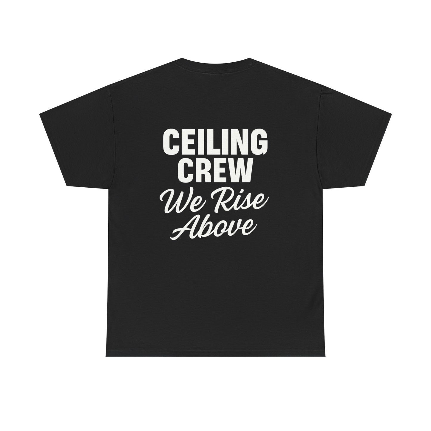 ”Ceiling Crew. We Rise Above” shirt