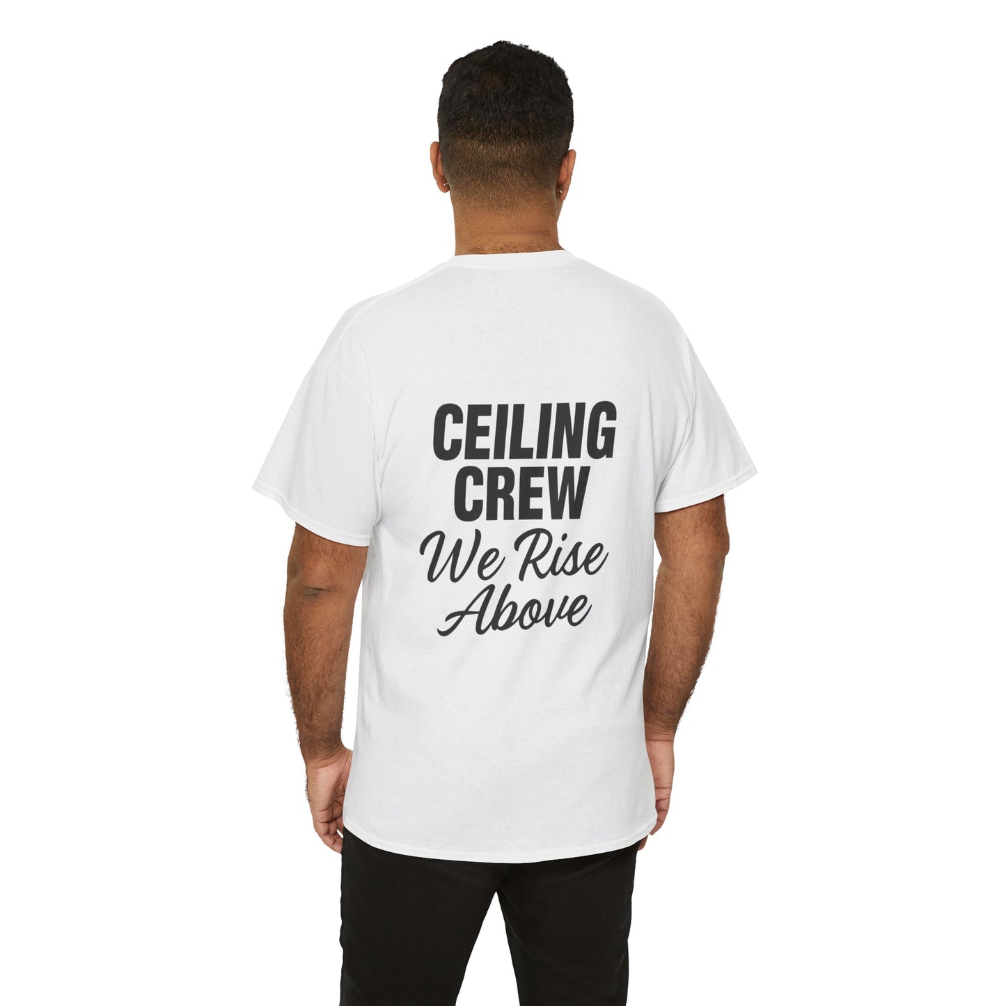 ”Ceiling Crew. We Rise Above” shirt