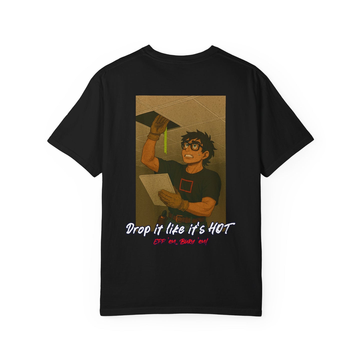 "Drop it like it's HOT eff 'em.. Bury 'em!" shirt