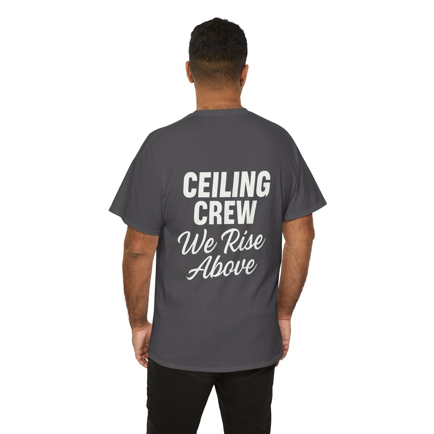 ”Ceiling Crew. We Rise Above” shirt