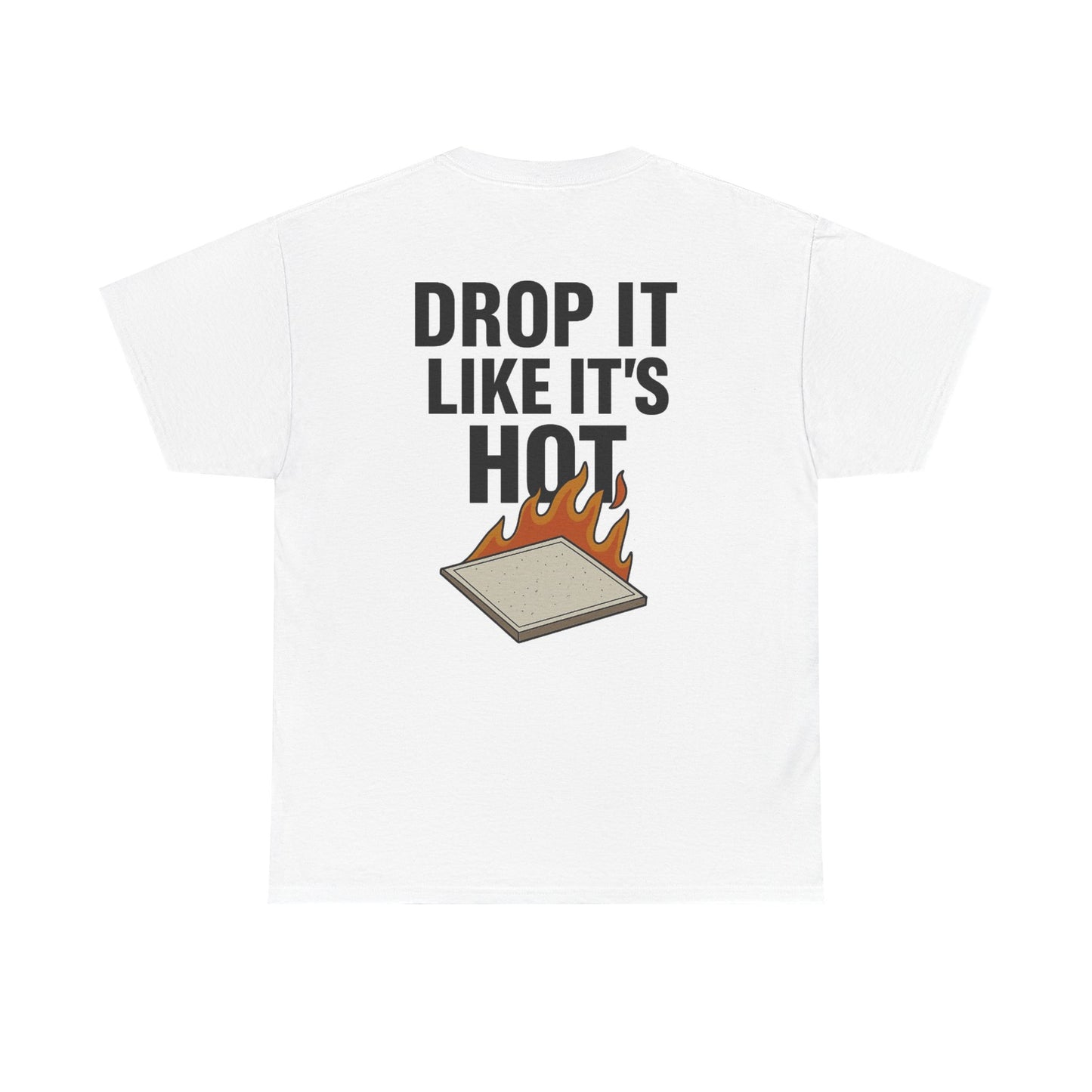 "Drop it like it's Hot!' shirt