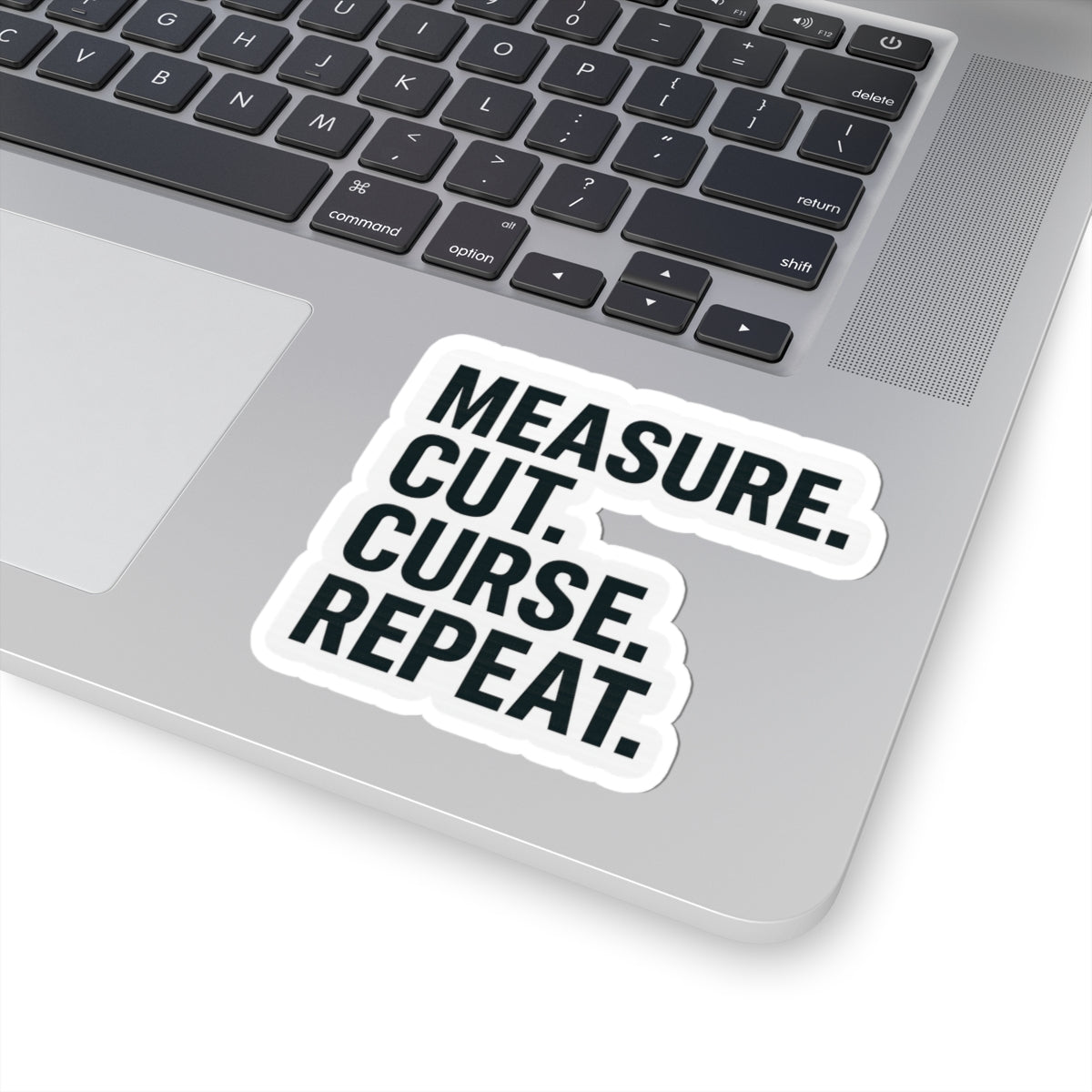 “Measure, Cut, Curse, Repeat” kiss-cut sticker