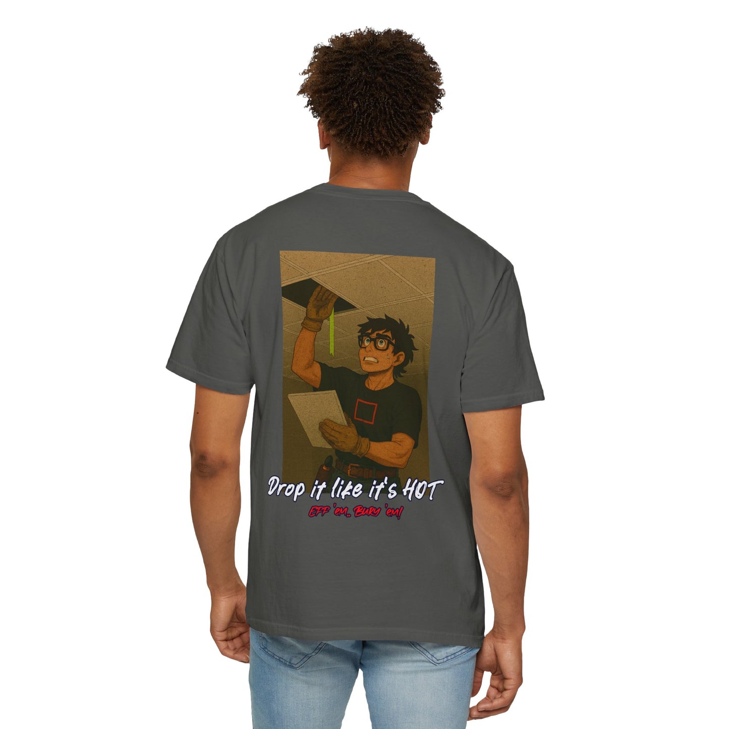 "Drop it like it's HOT eff 'em.. Bury 'em!" shirt