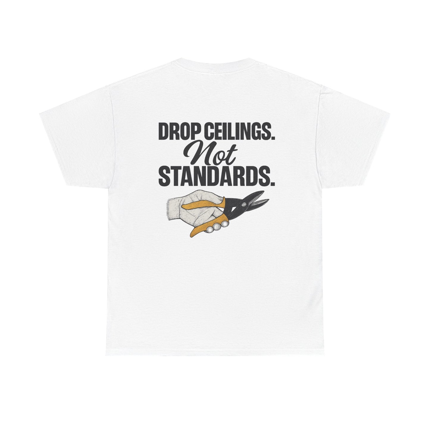 “Drop Ceilings. Not Standards” shirt