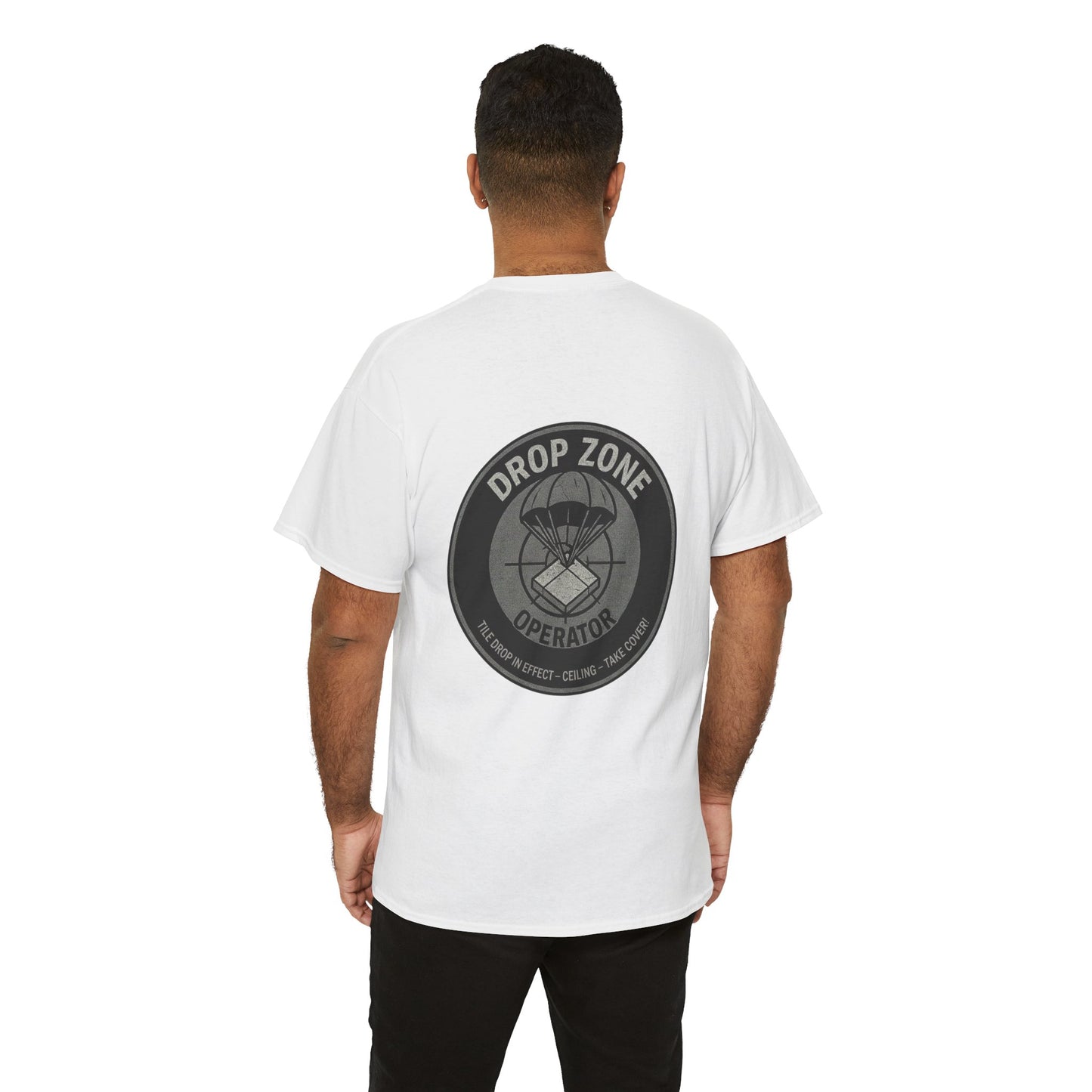 “Drop Zone Operator. Tile drop in effect. Ceiling. Take cover!" - Military Style shirt