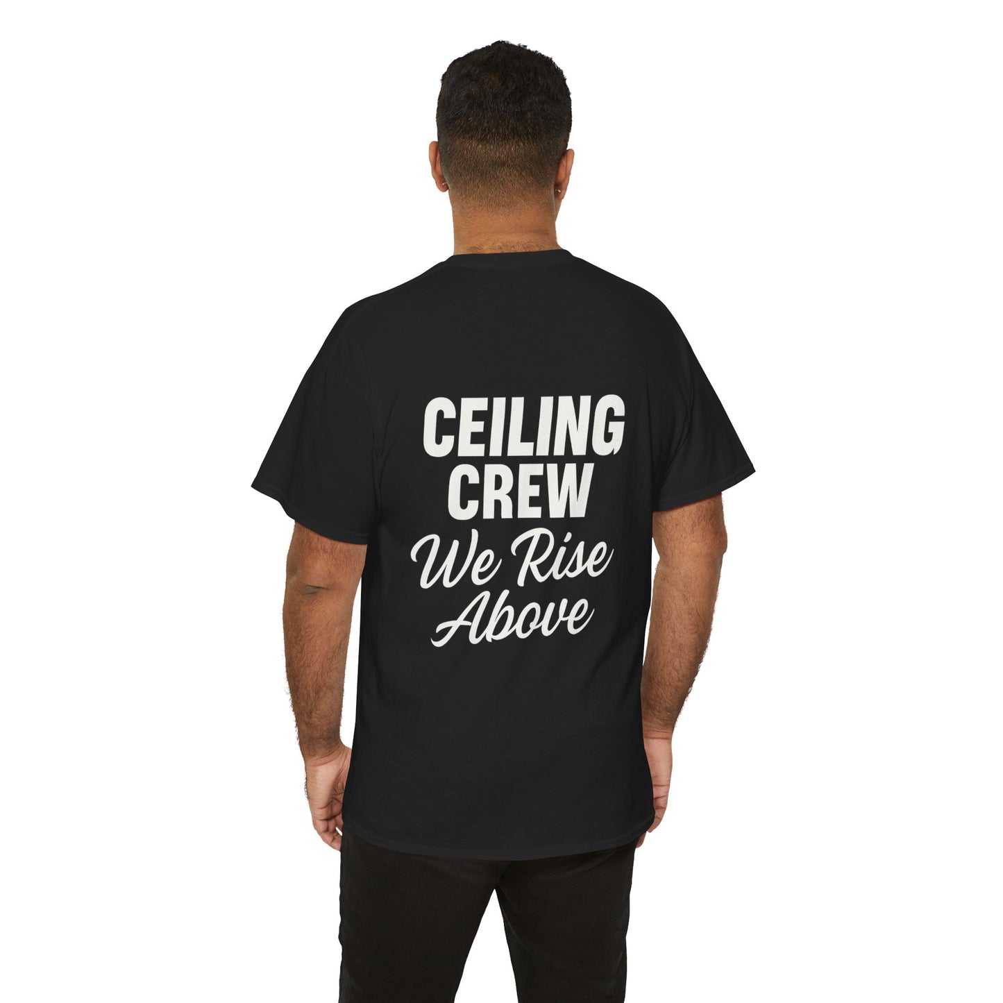 ”Ceiling Crew. We Rise Above” shirt