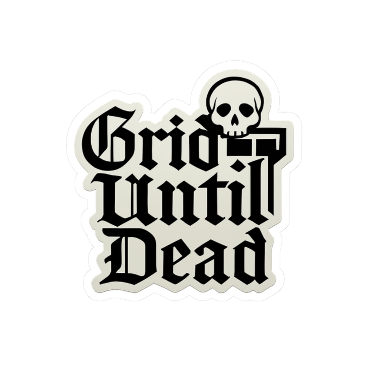 “Grid Until Dead” with skull sticker