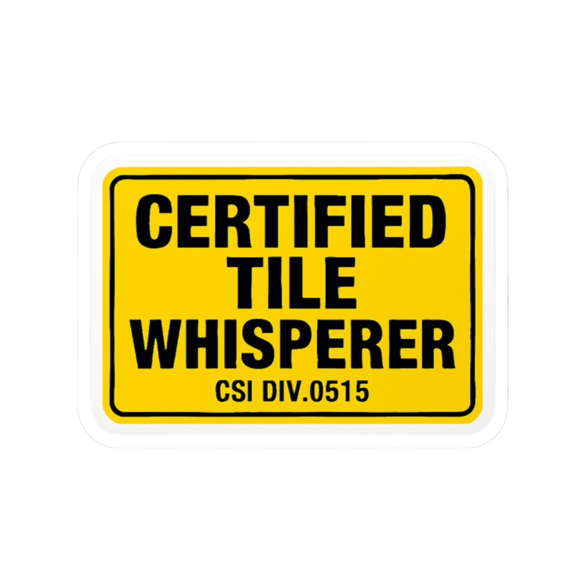 Certified Tile Whisperer - sticker - Safety Warning Design