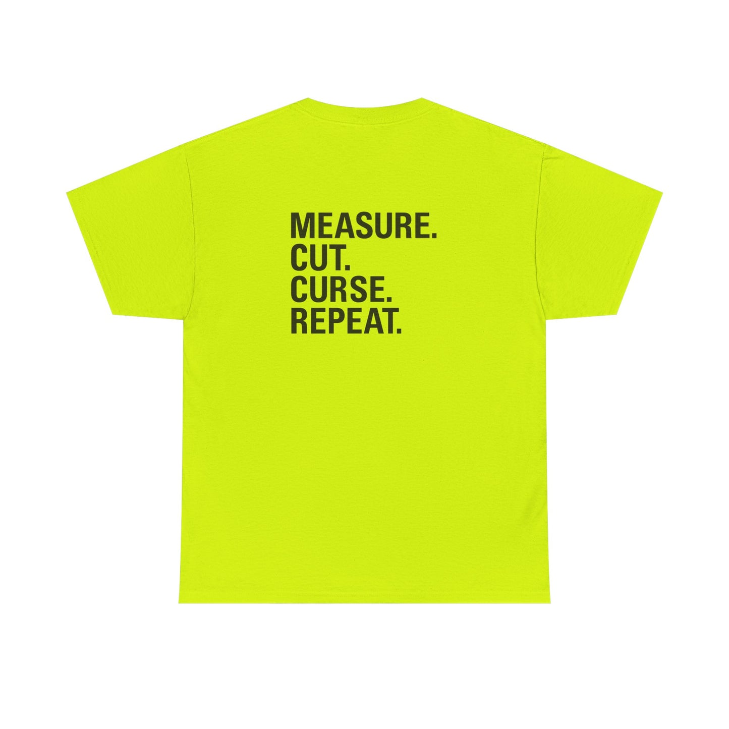 “Measure. Cut. Curse. Repeat.” Safety Colors Tee