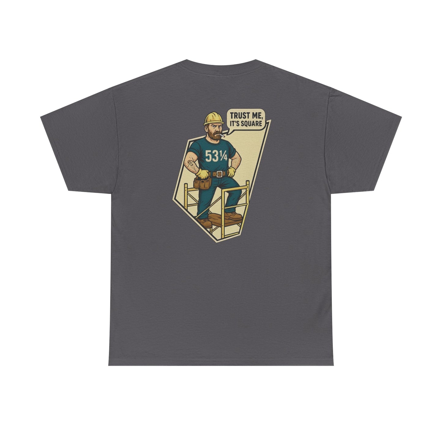 “Trust Me, It’s Square” – 53¼” Construction Humor Tee