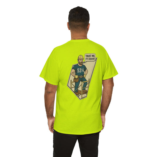 “Trust Me, It’s Square” – 53¼” Construction Humor Tee