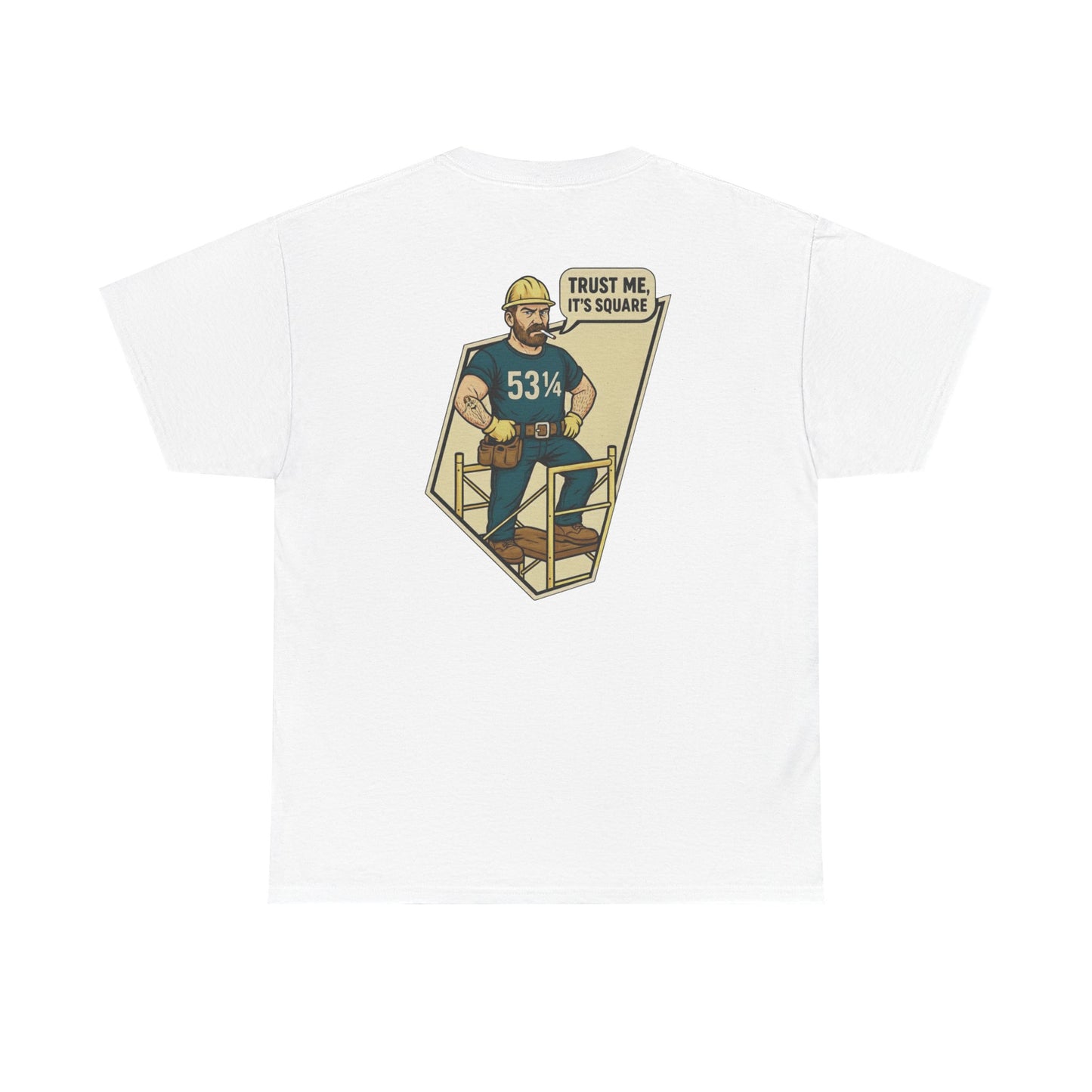 “Trust Me, It’s Square” – 53¼” Construction Humor Tee