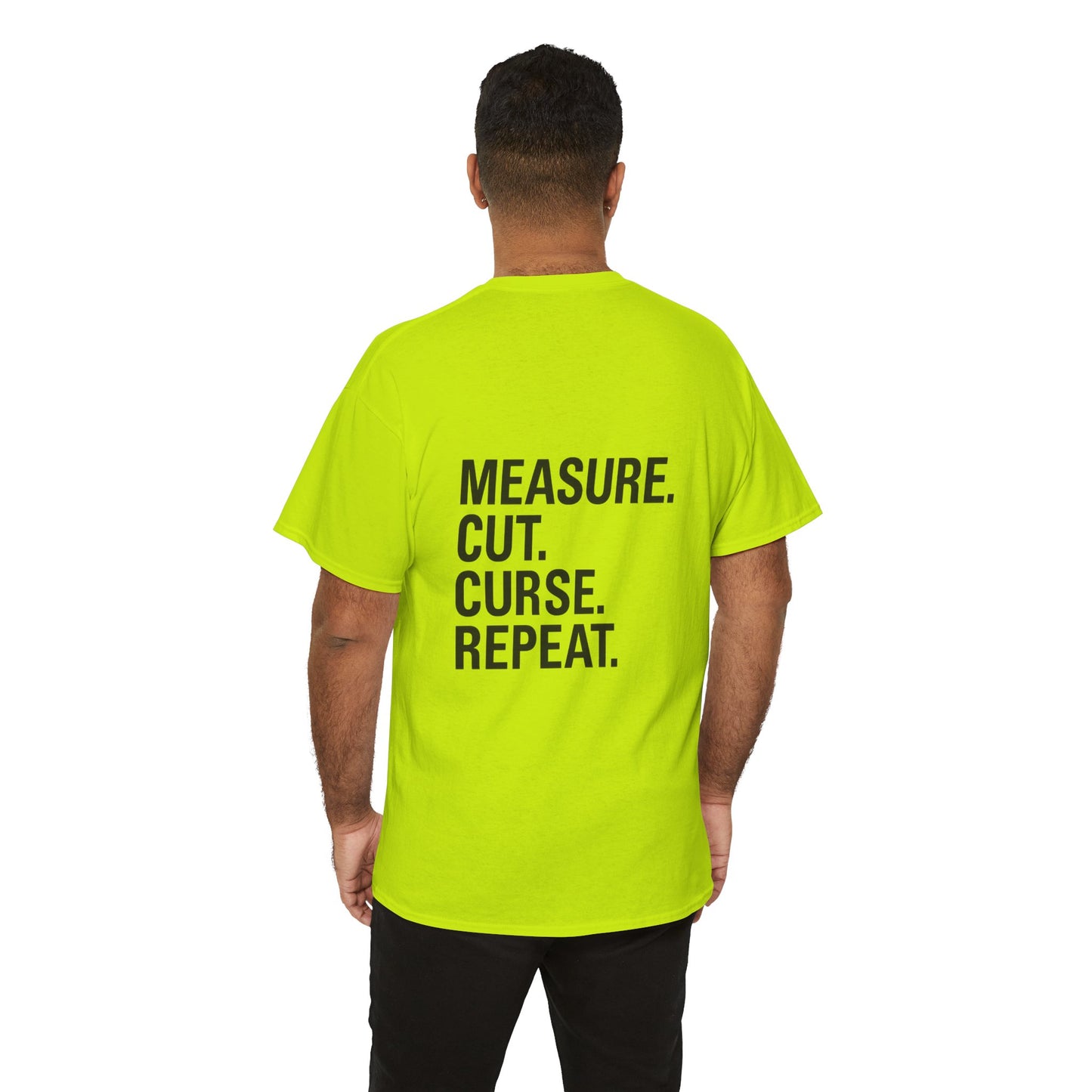 “Measure. Cut. Curse. Repeat.” Safety Colors Tee