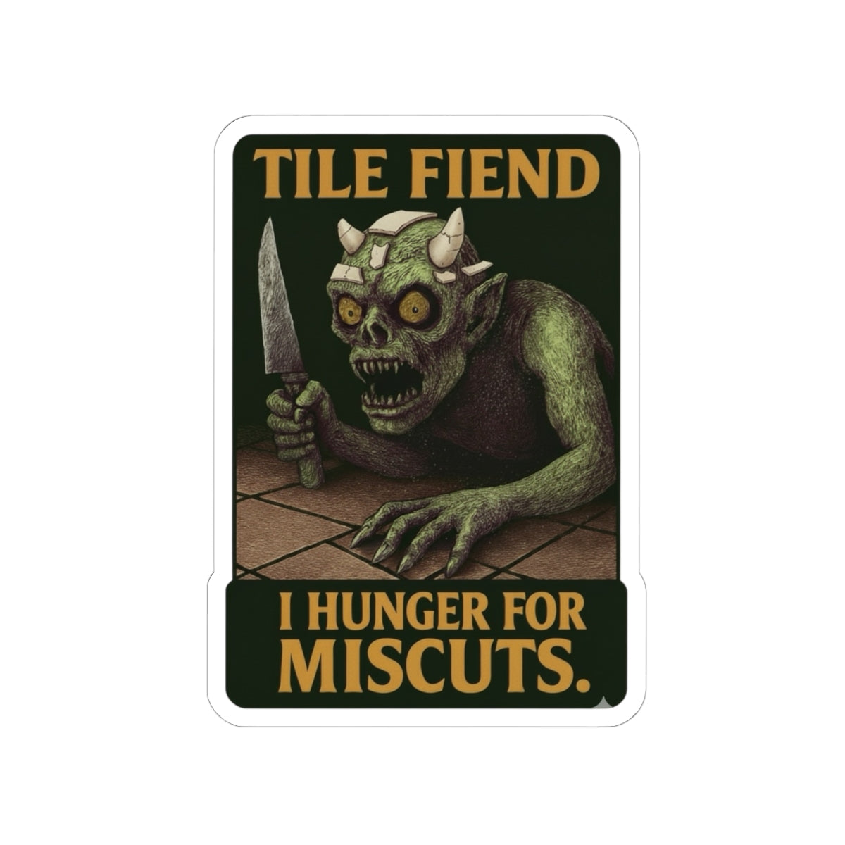 Tile Fiend Goblin “Hunger for Miscuts” sticker