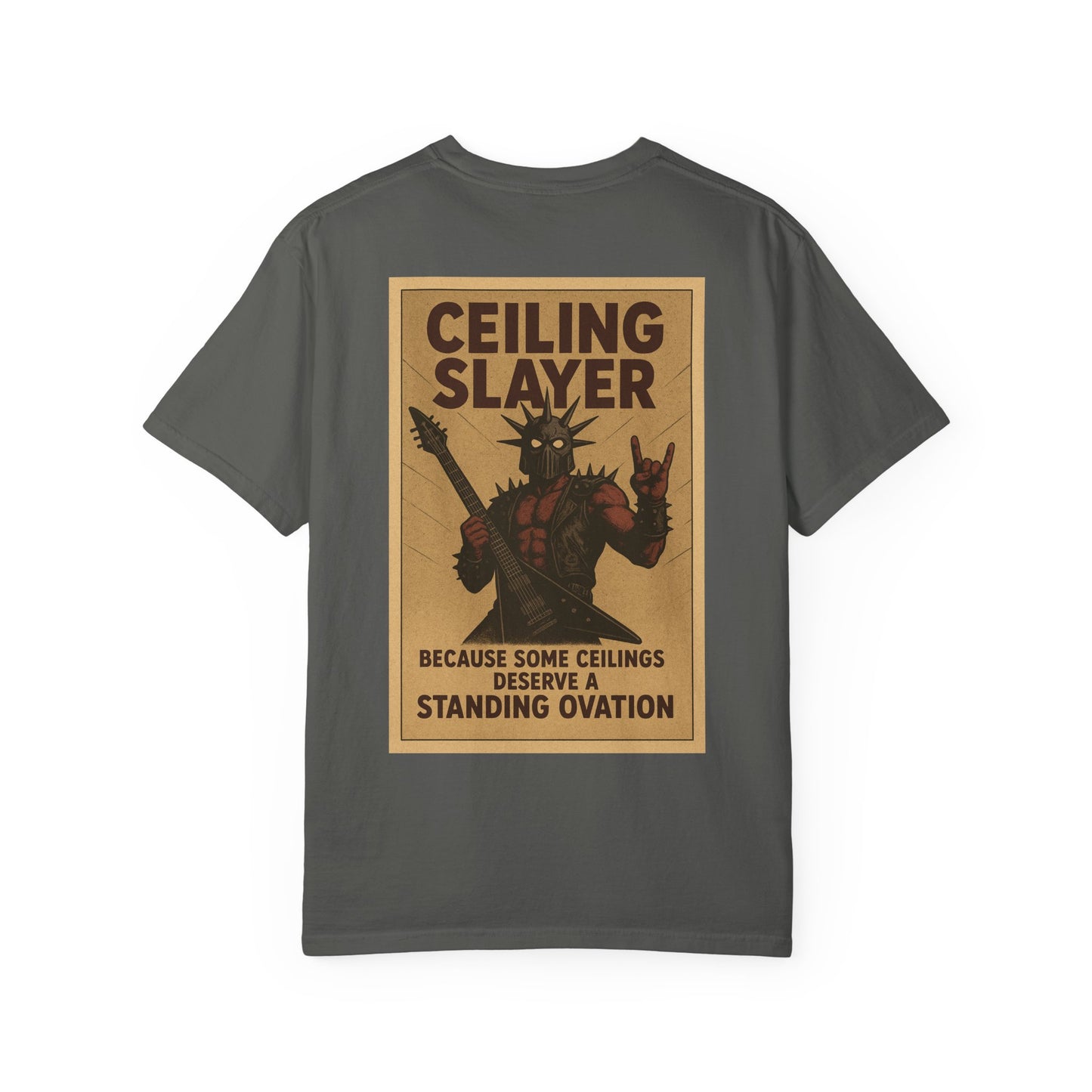 “Ceiling Slayer. Because some ceilings need a standing ovation” shirt