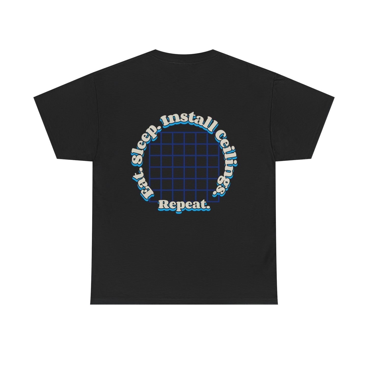 “Eat. Sleep. Install Ceilings. Repeat.” shirt