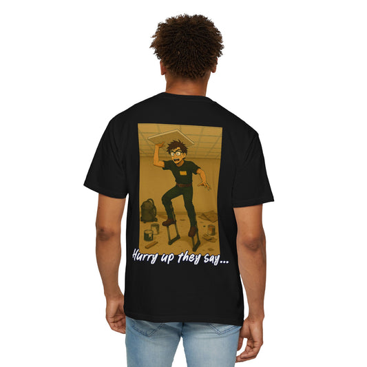 "Hurry up they say..." dropping tile while on stilts - shirt