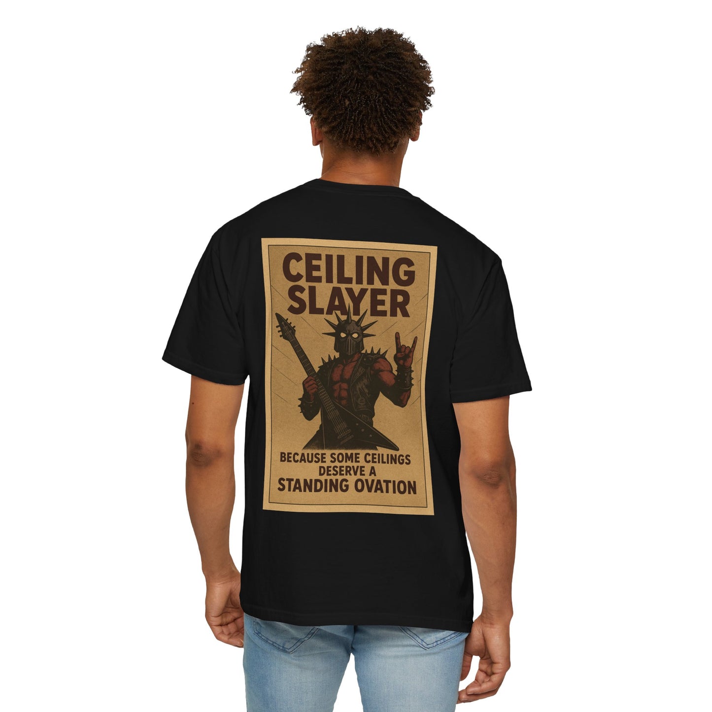 “Ceiling Slayer. Because some ceilings need a standing ovation” shirt