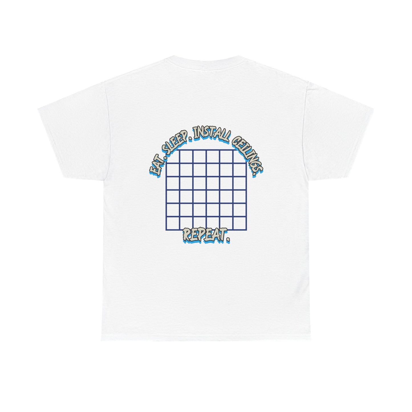 “Eat. Sleep. Install Ceilings. Repeat.” Shirt