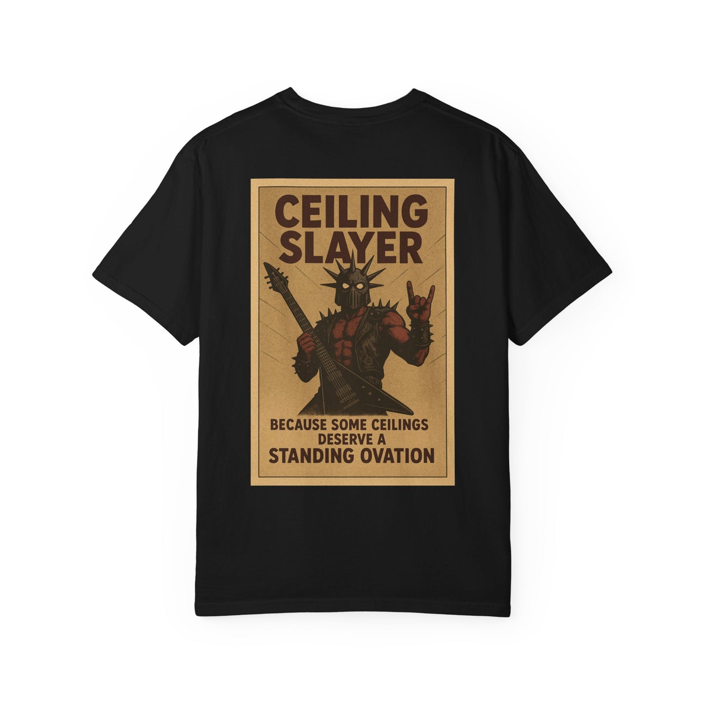 “Ceiling Slayer. Because some ceilings need a standing ovation” shirt
