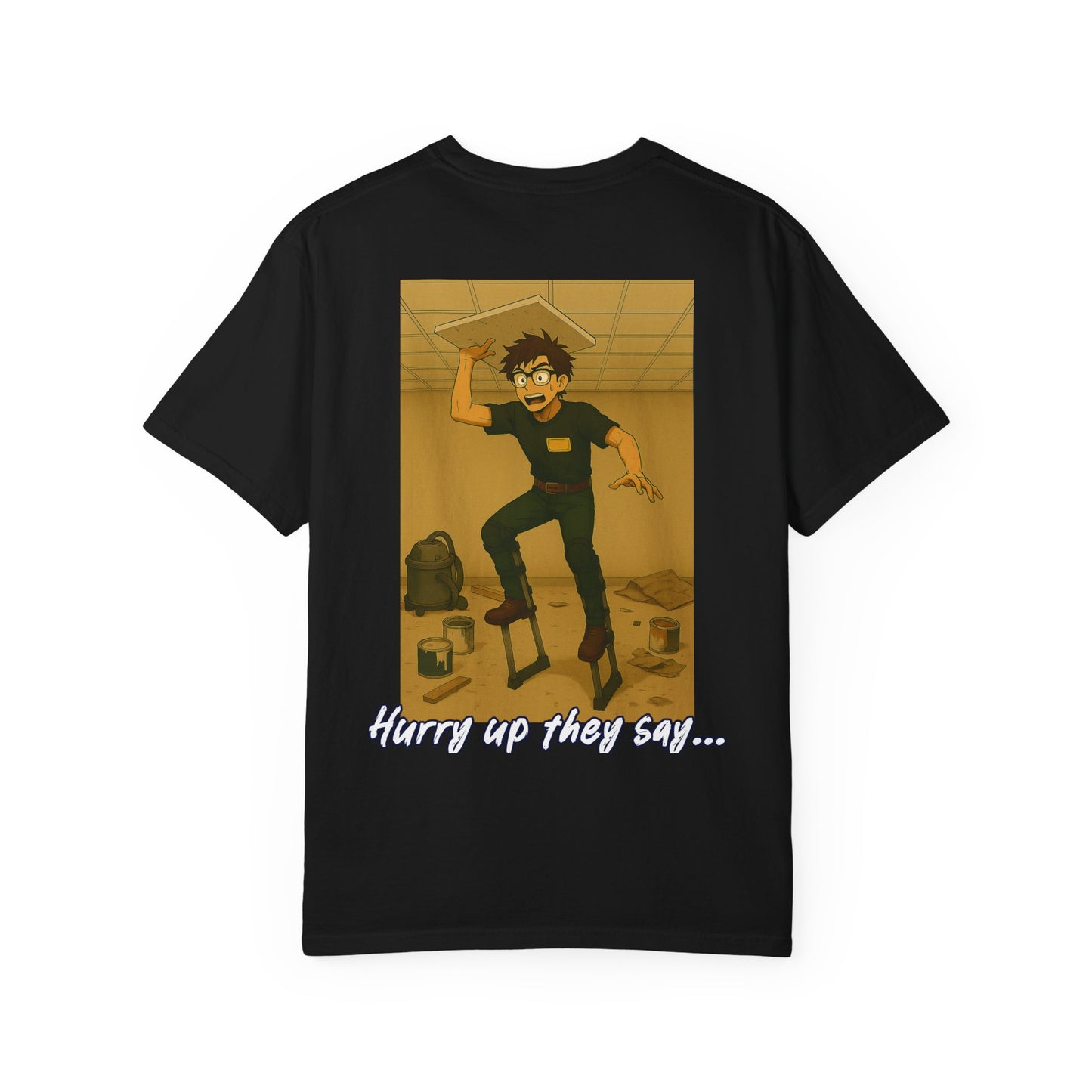 "Hurry up they say..." dropping tile while on stilts - shirt