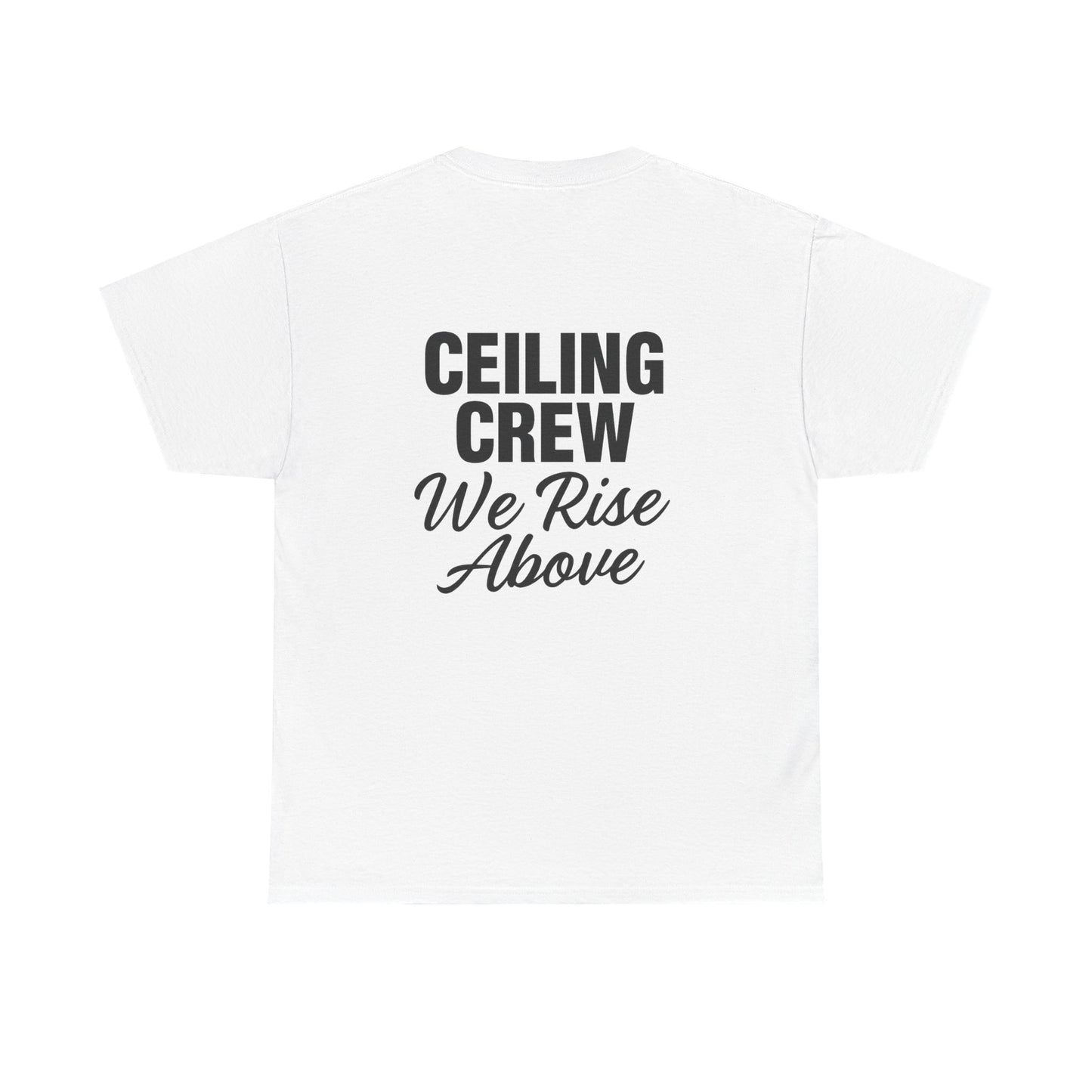 ”Ceiling Crew. We Rise Above” shirt