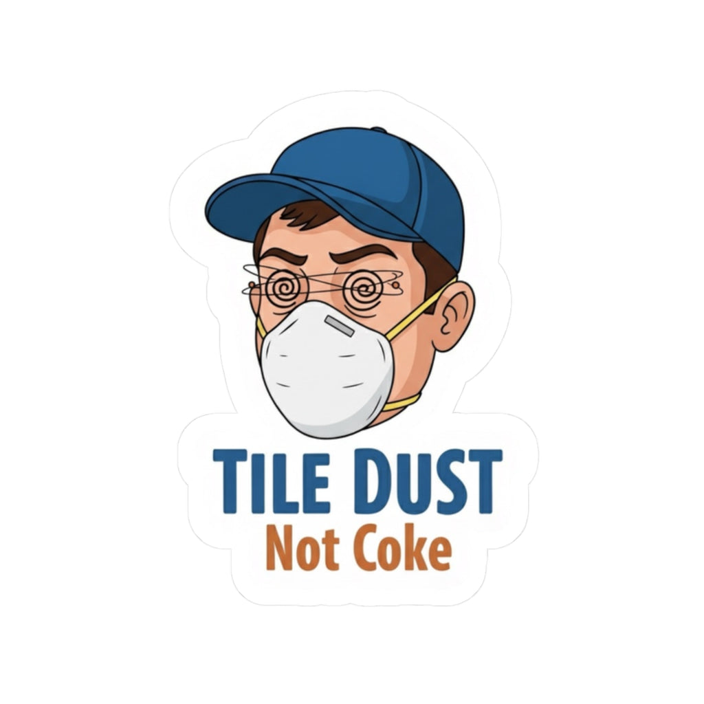 “Tile Dust Not Coke” kiss-cut sticker