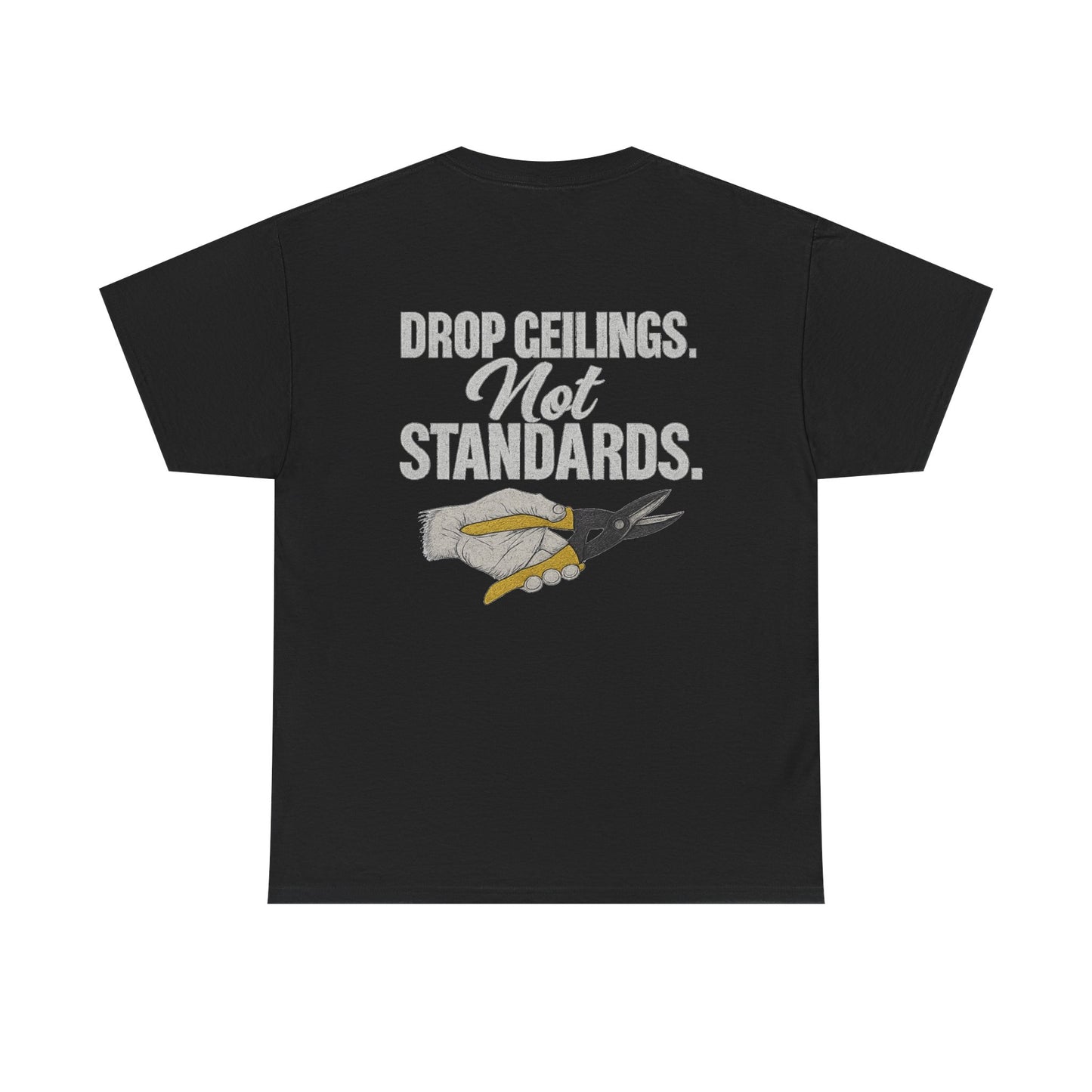 “Drop Ceilings. Not Standards” shirt