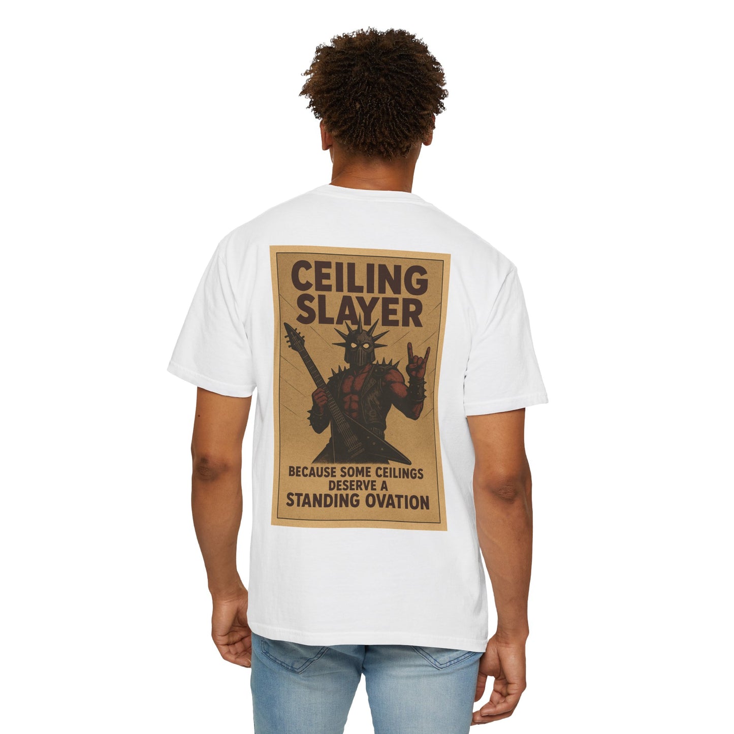 “Ceiling Slayer. Because some ceilings need a standing ovation” shirt