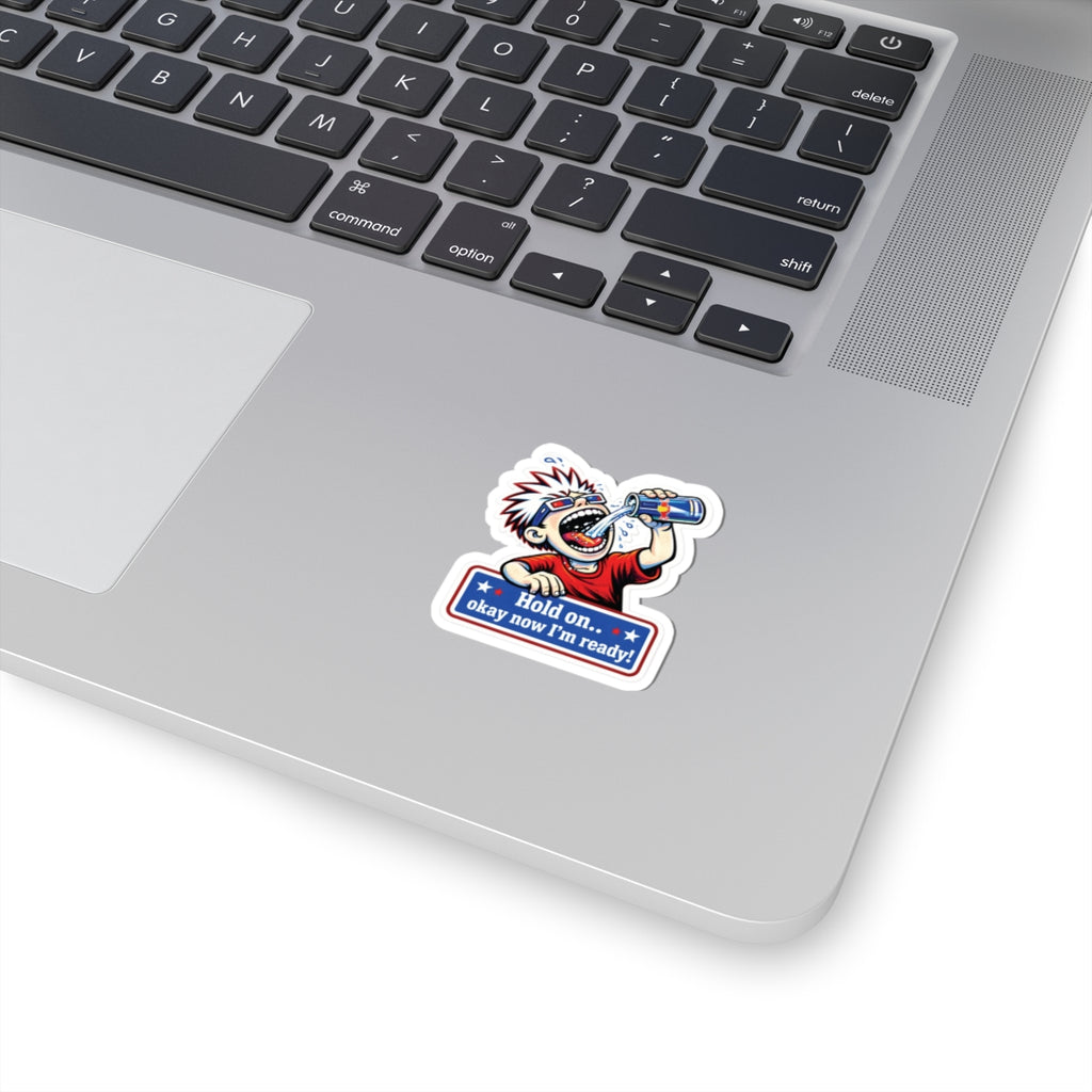 “Hold on.. okay now I’m ready!” Energy Drink Sticker