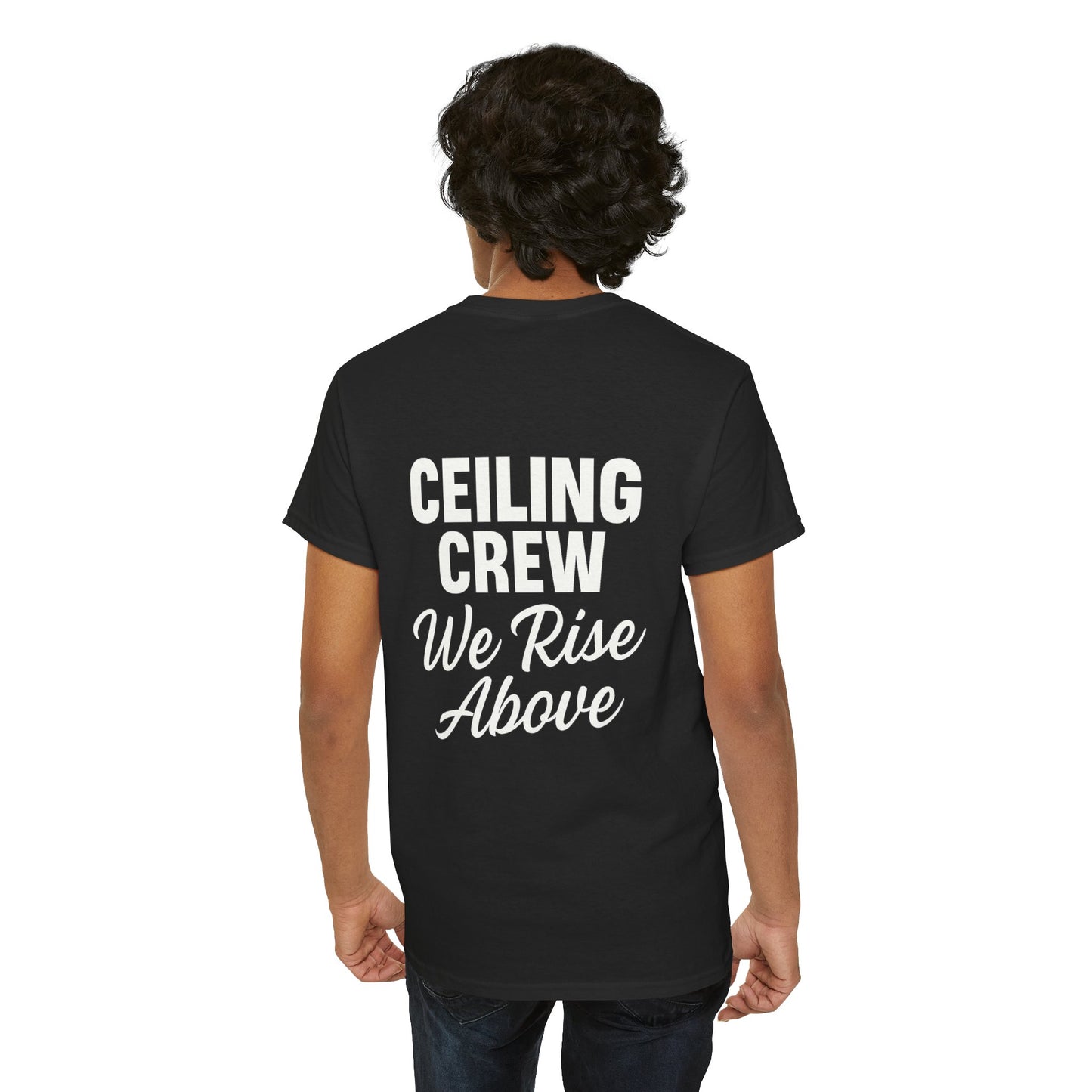 ”Ceiling Crew. We Rise Above” shirt