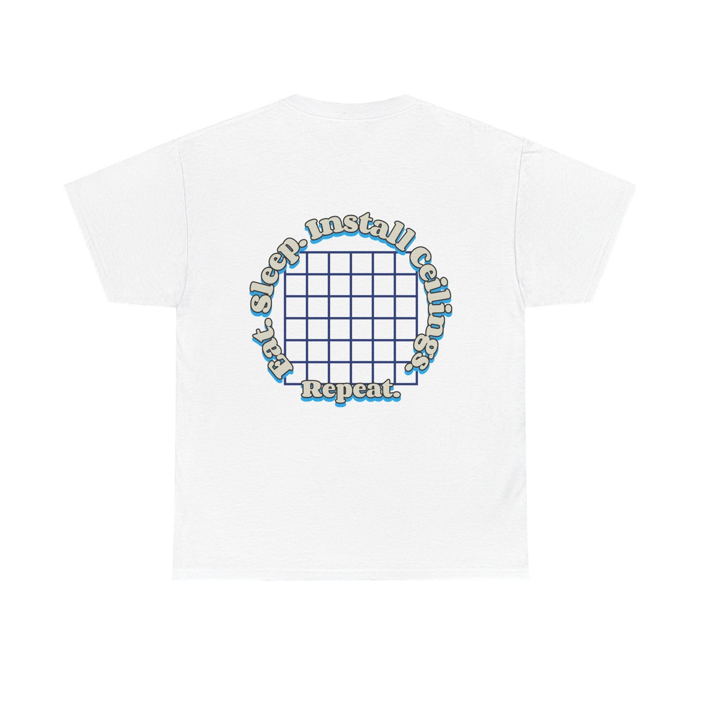 “Eat. Sleep. Install Ceilings. Repeat.” shirt