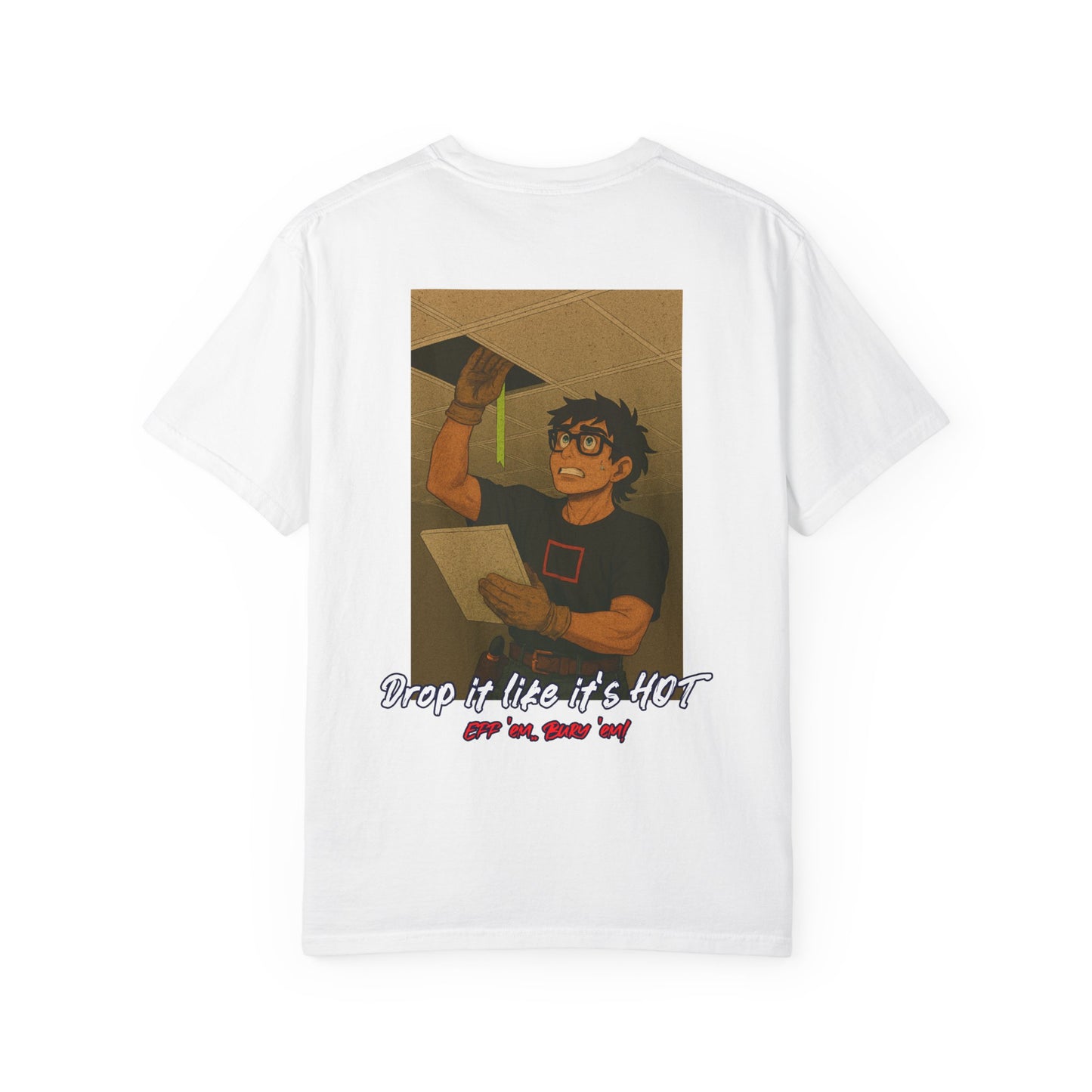"Drop it like it's HOT eff 'em.. Bury 'em!" shirt