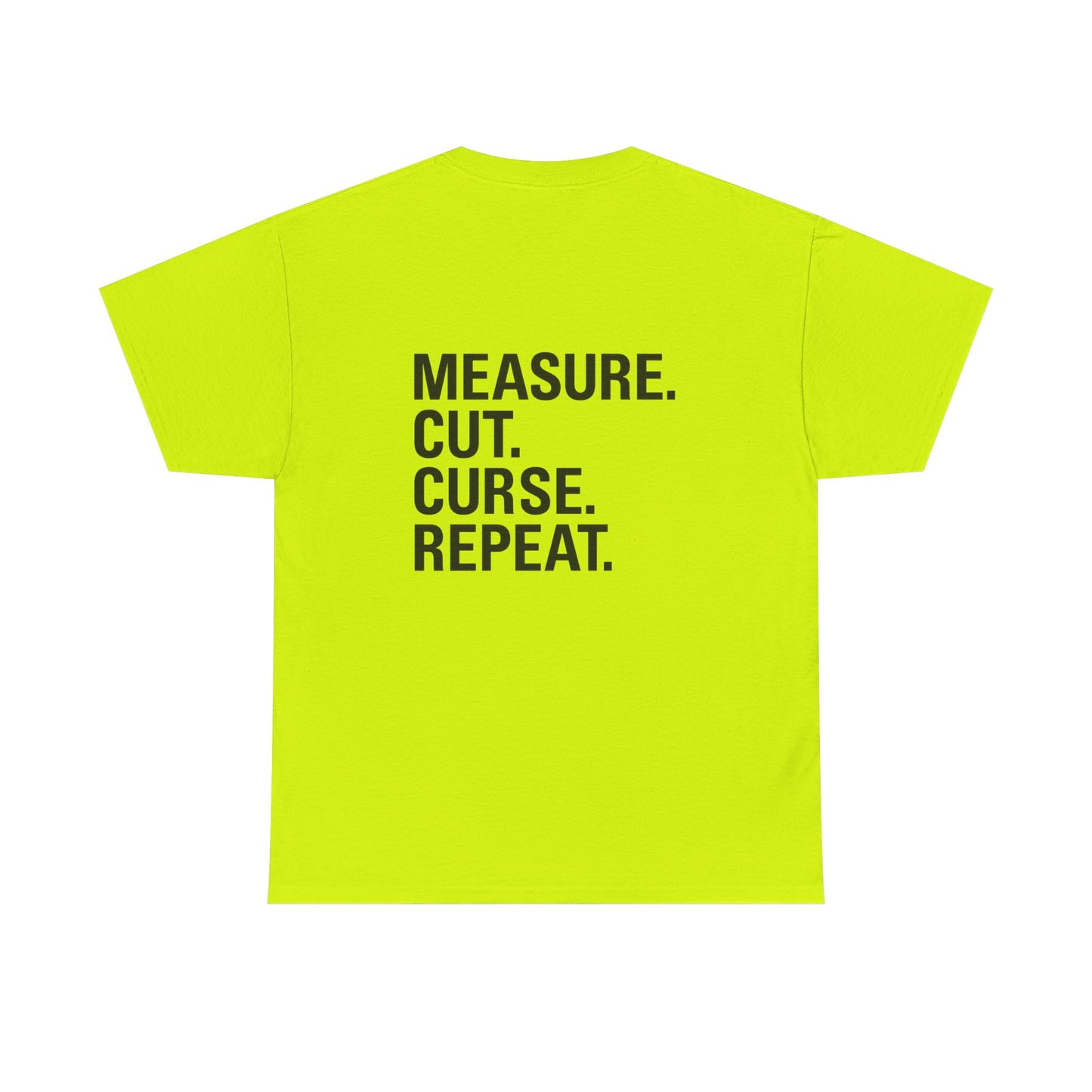 “Measure. Cut. Curse. Repeat.” Safety Colors Tee