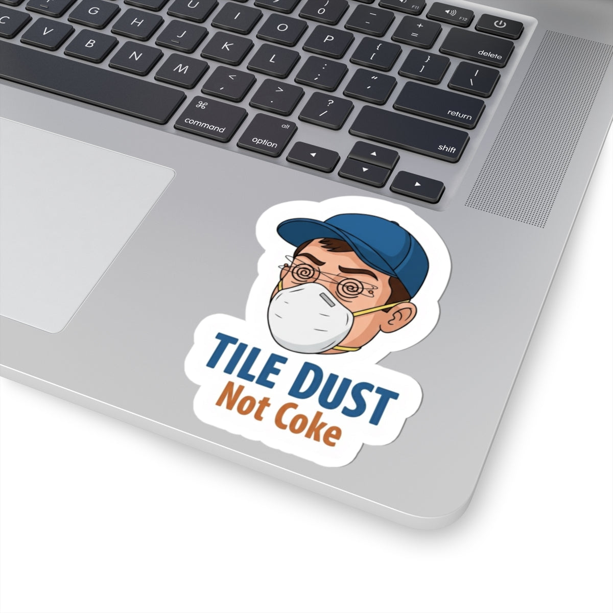 “Tile Dust Not Coke” kiss-cut sticker