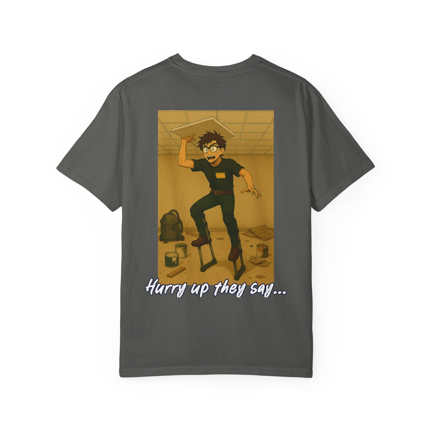 "Hurry up they say..." dropping tile while on stilts - shirt
