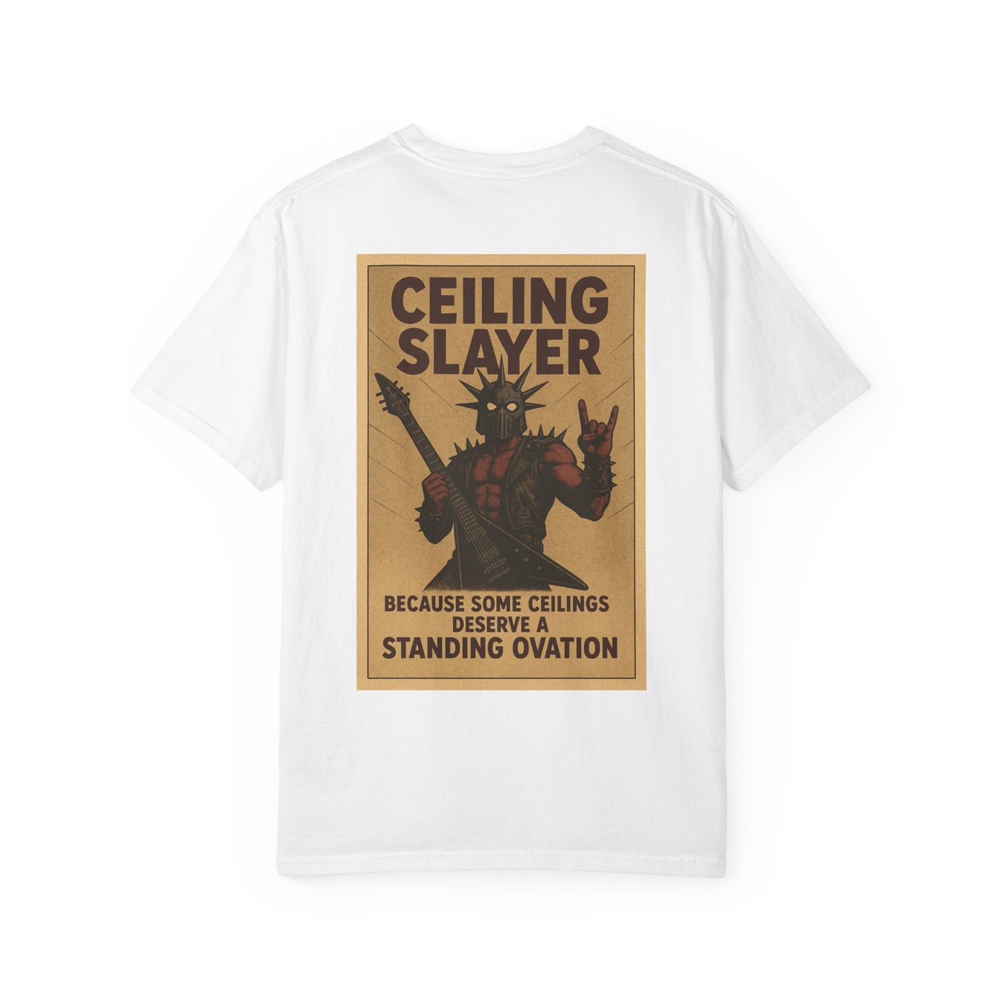 “Ceiling Slayer. Because some ceilings need a standing ovation” shirt
