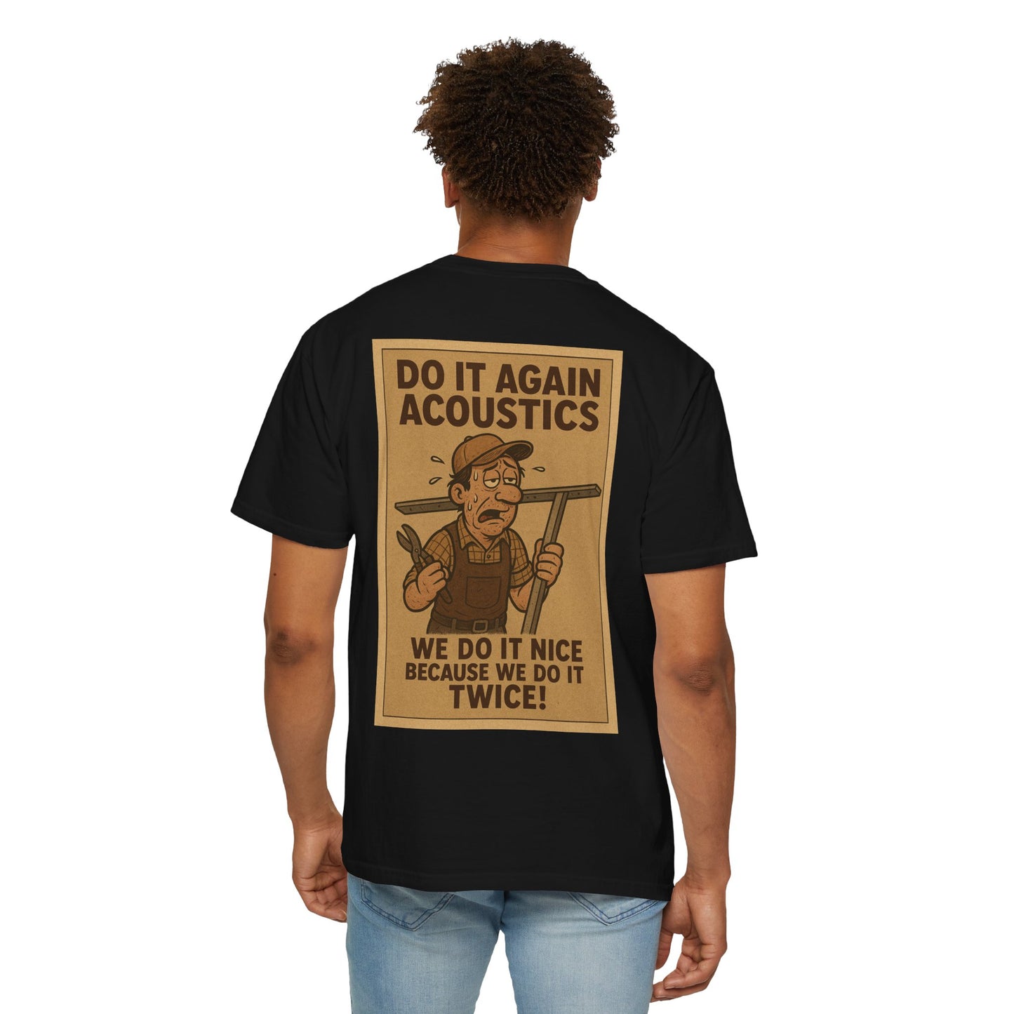 “Do it again Acoustics. We do it nice because we do it twice!” Shirt