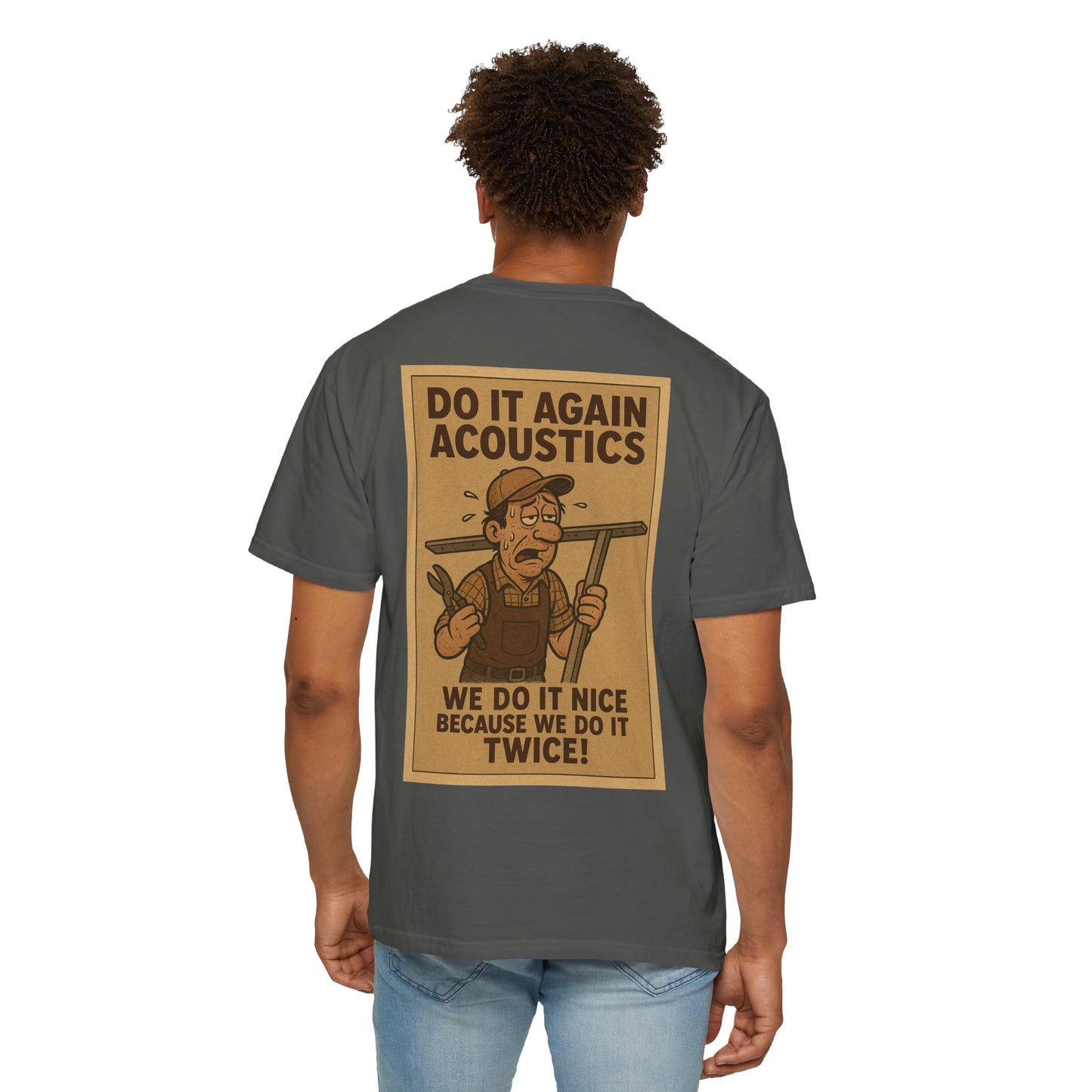 “Do it again Acoustics. We do it nice because we do it twice!” Shirt