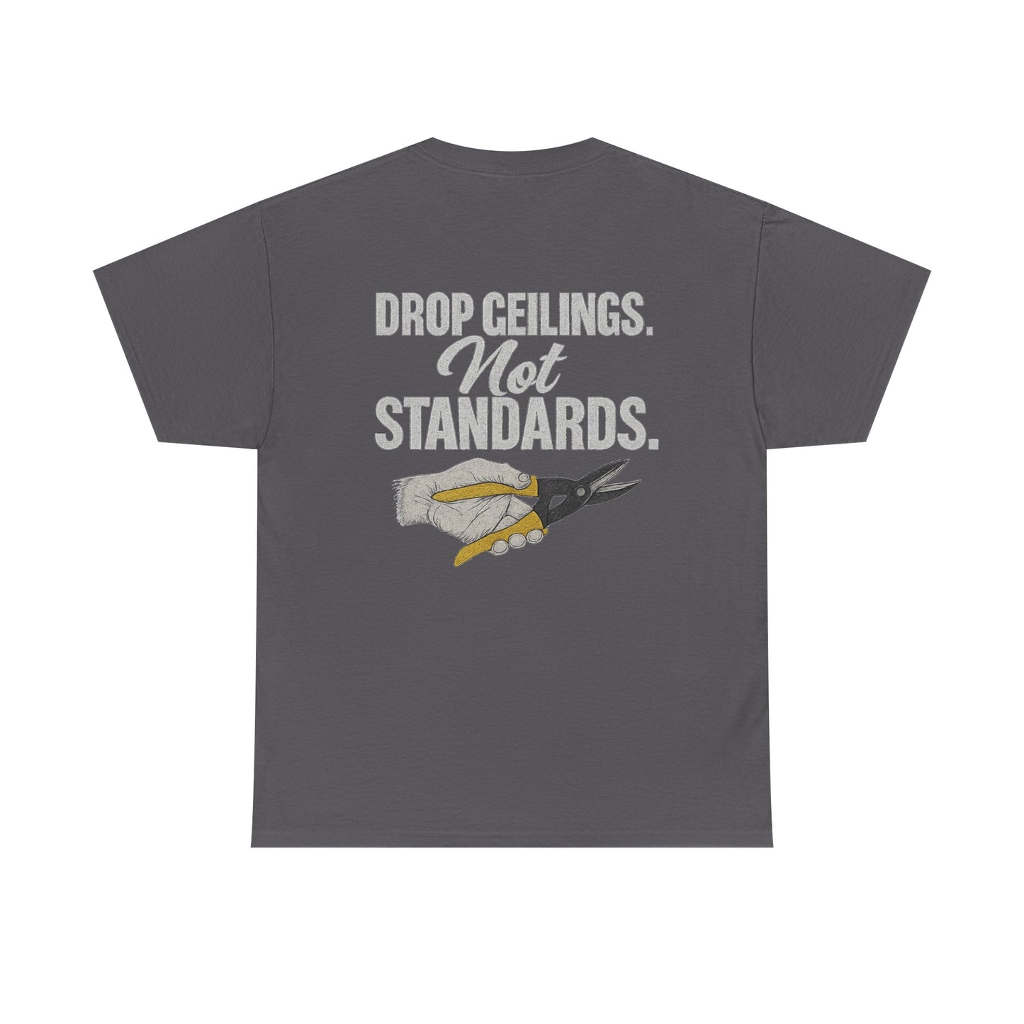 “Drop Ceilings. Not Standards” shirt