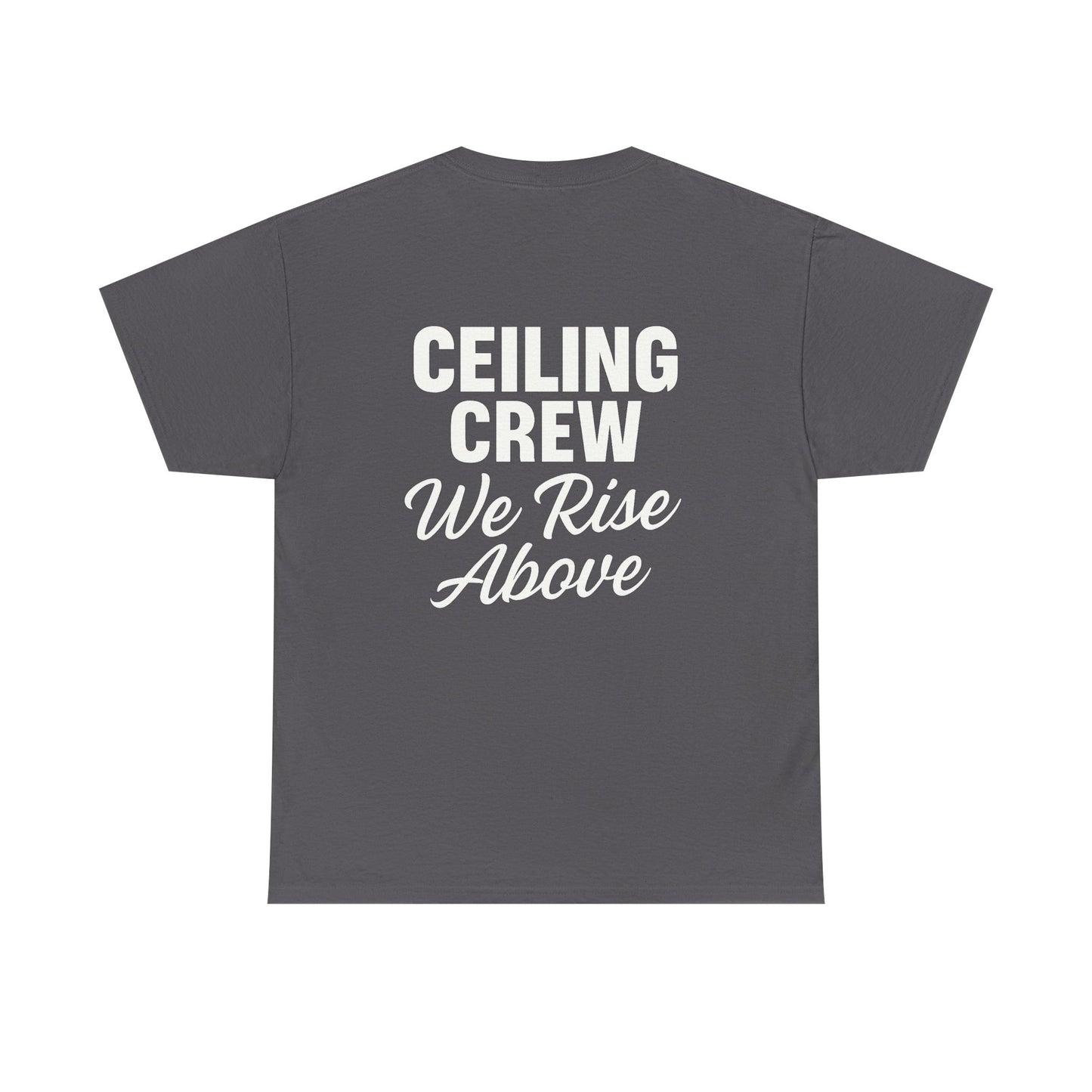 ”Ceiling Crew. We Rise Above” shirt