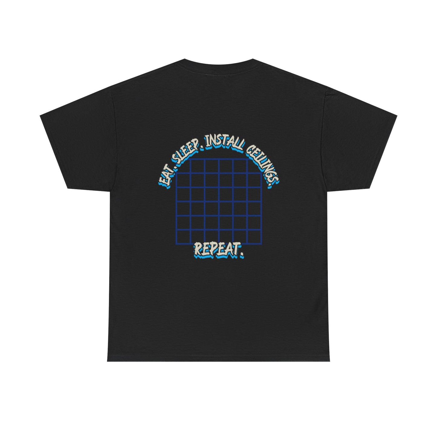 “Eat. Sleep. Install Ceilings. Repeat.” Shirt