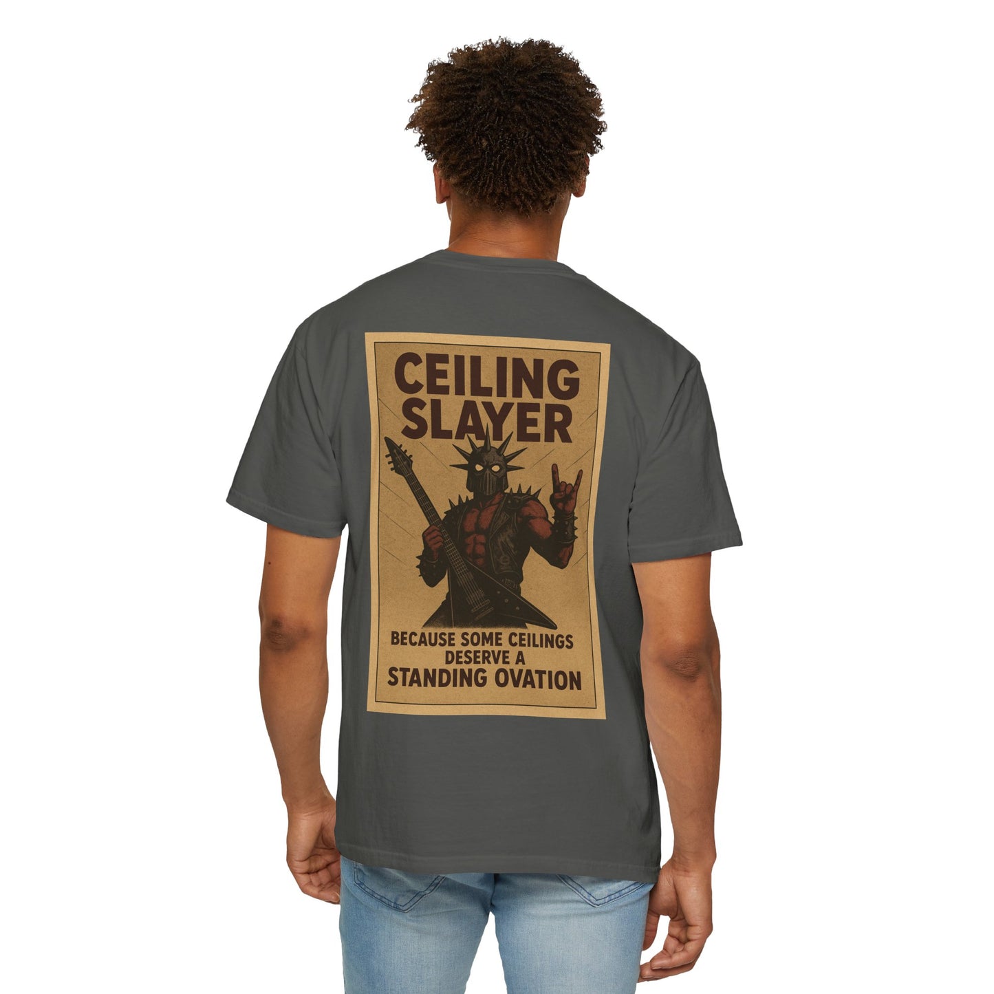 “Ceiling Slayer. Because some ceilings need a standing ovation” shirt