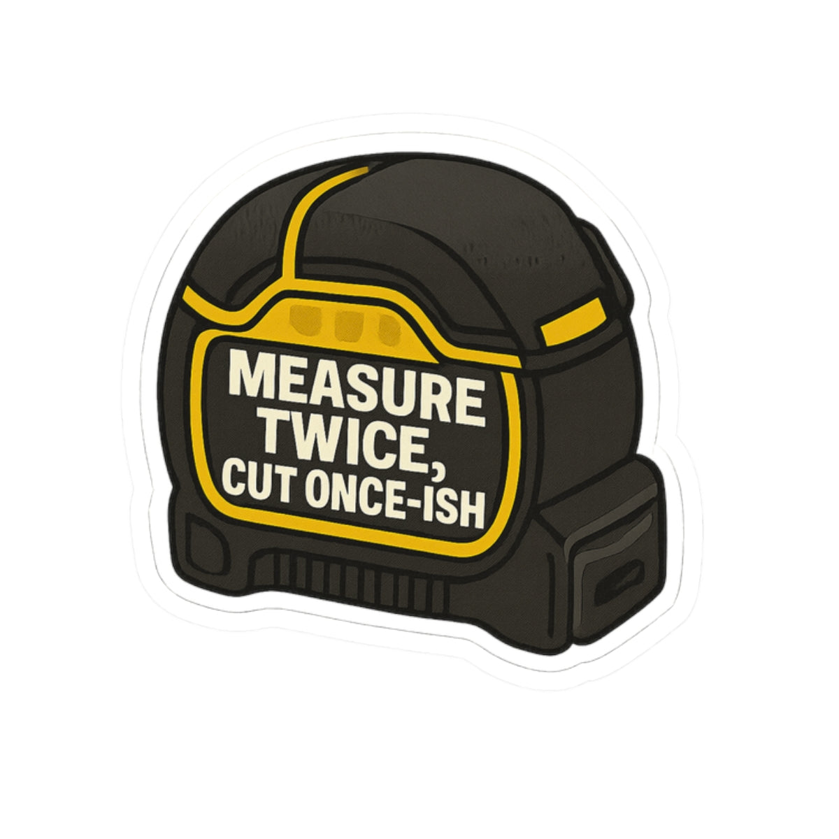 “Measure Twice, Cut Once-ish” measuring tape kiss-cut sticker