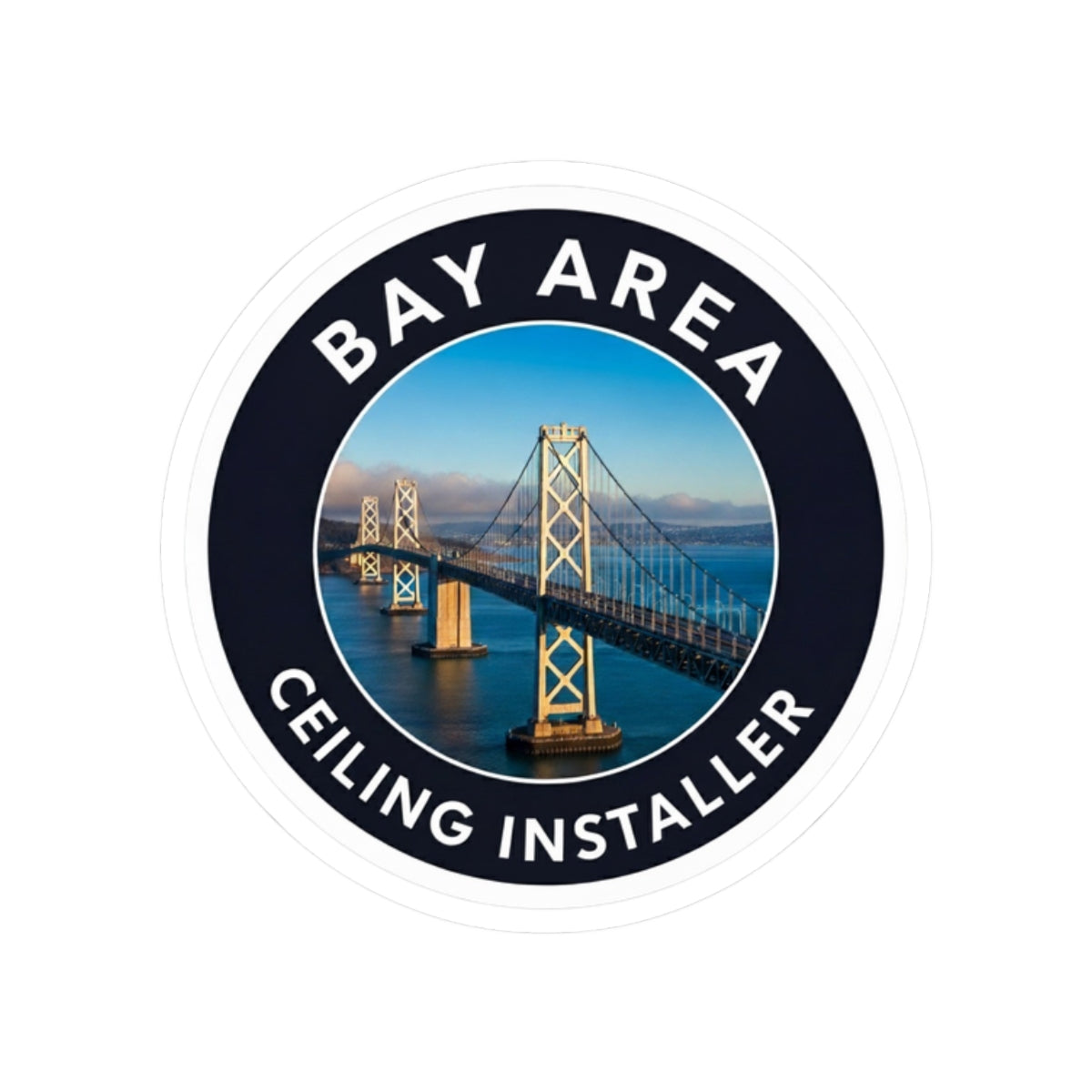 Bay Area Ceiling Installer with Bay Bridge - sticker