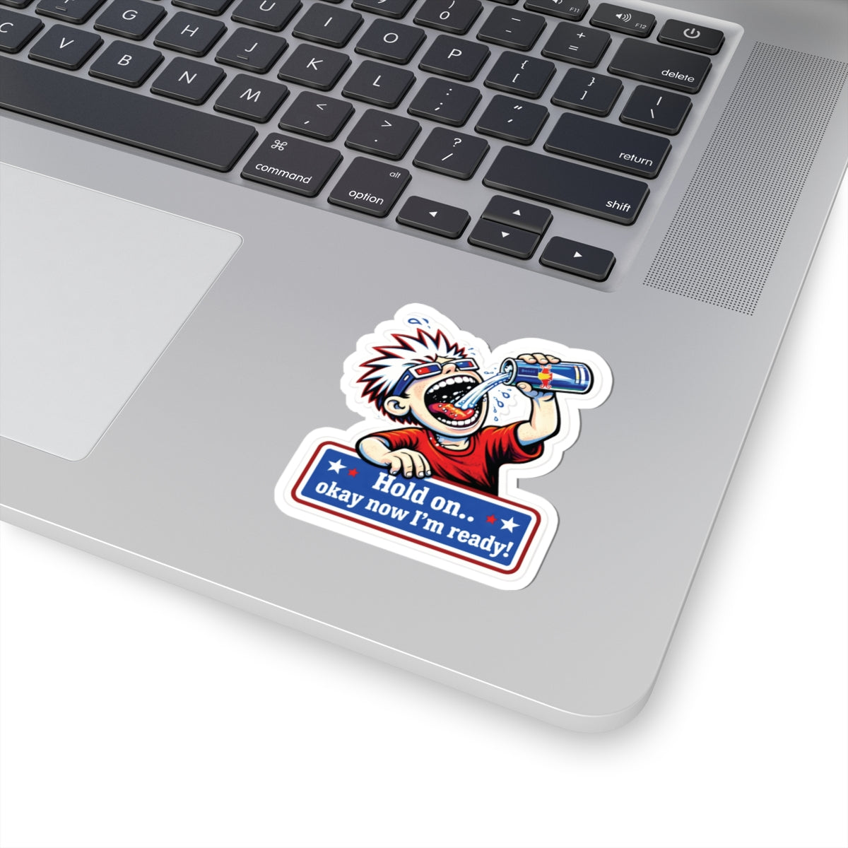 “Hold on.. okay now I’m ready!” Energy Drink Sticker
