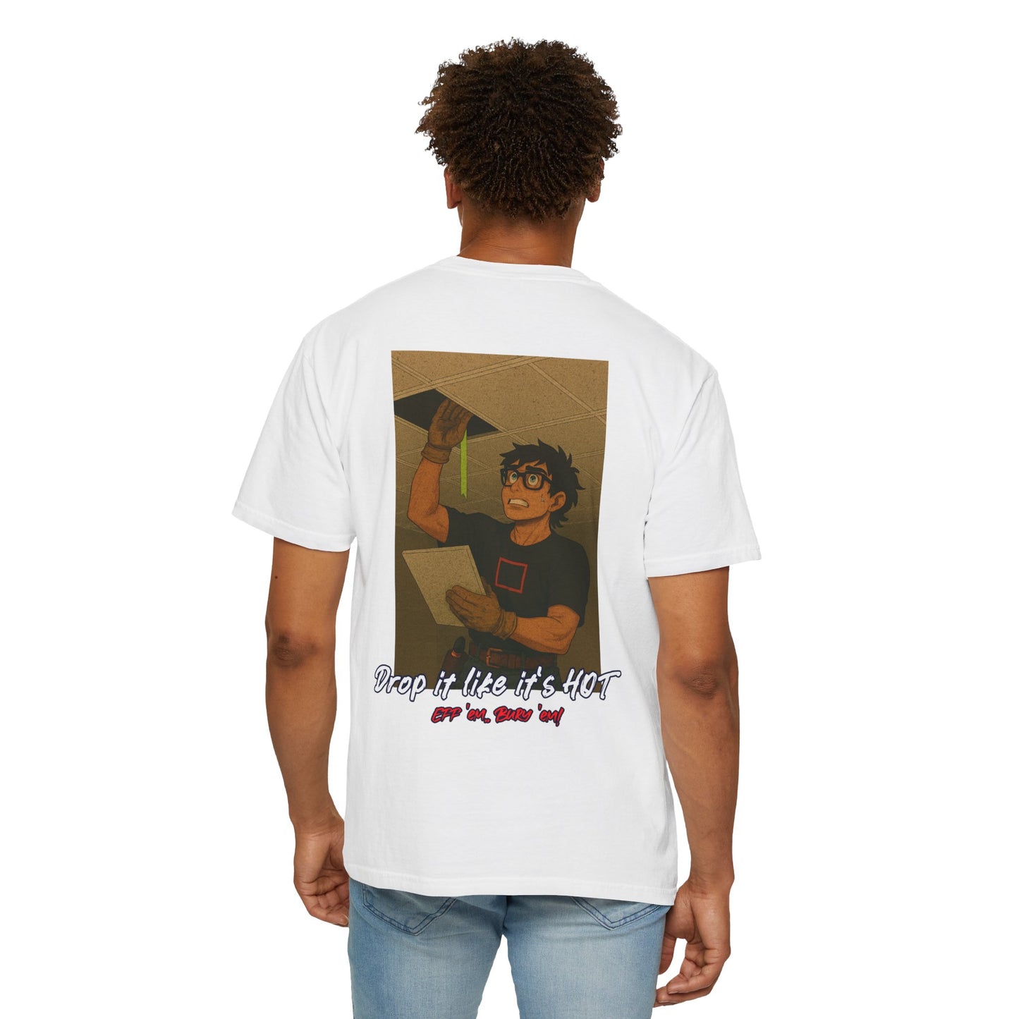 "Drop it like it's HOT eff 'em.. Bury 'em!" shirt