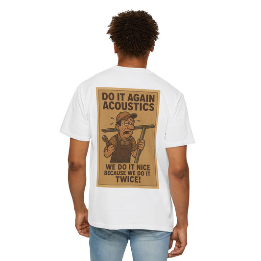 “Do it again Acoustics. We do it nice because we do it twice!” Shirt