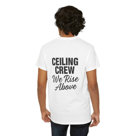 ”Ceiling Crew. We Rise Above” shirt