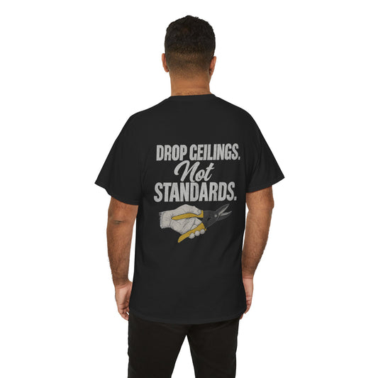 “Drop Ceilings. Not Standards” shirt
